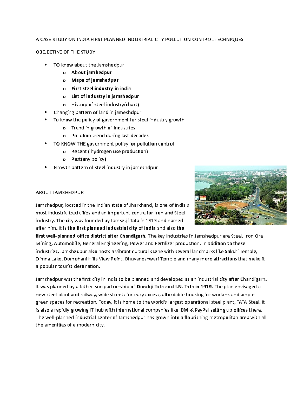 Jamshedpur The city was founded by Jamsetji Tata in 1919 and named after him. It is the first