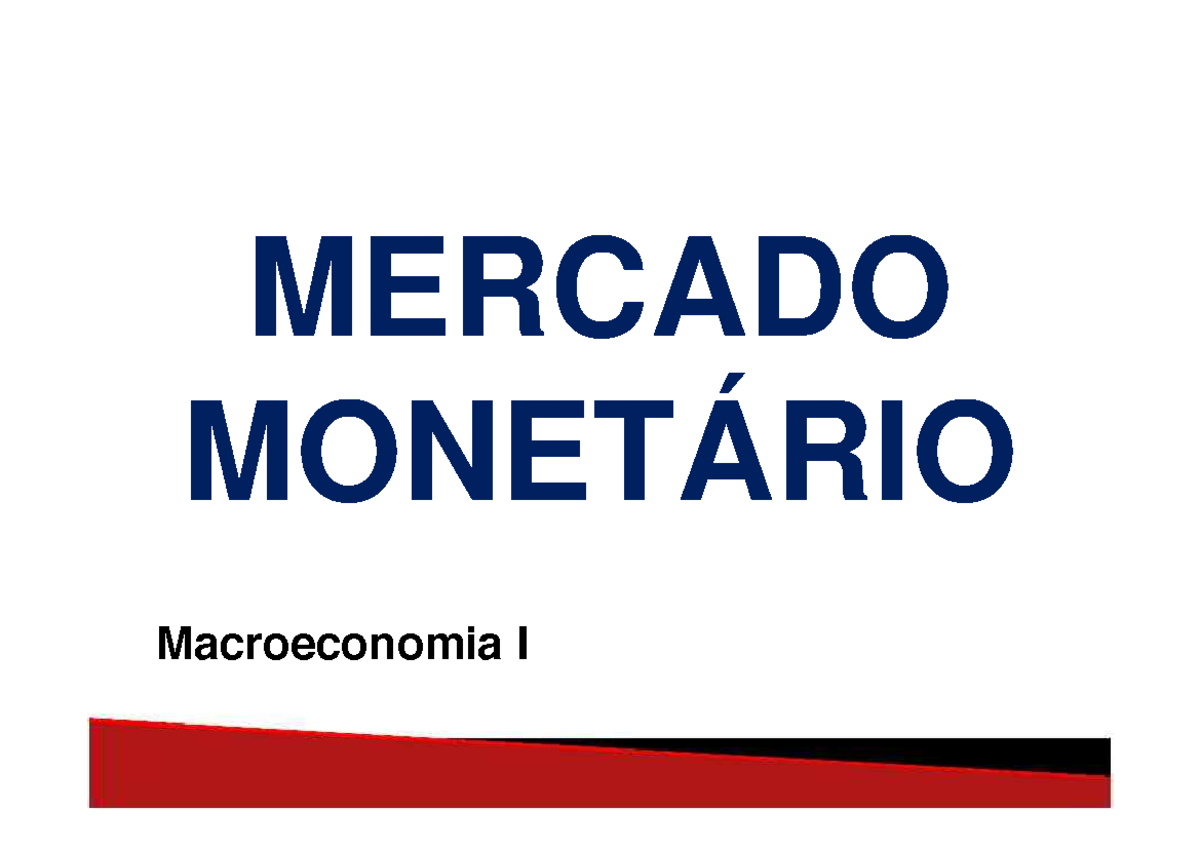 Aula TP4c - Aula TP4c - MERCADO MONETÁRIO Macroecon Omia I TEORIA ...