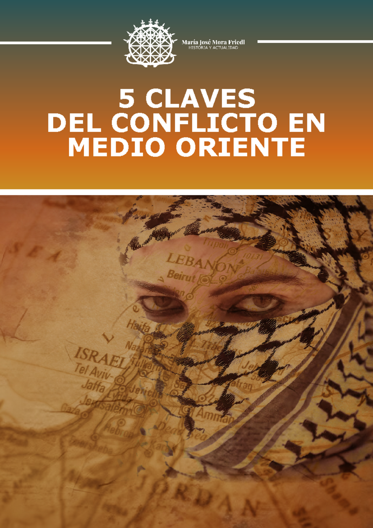 5 Claves PARA Entender EL Conflicto EN Medio Oriente - MJM - 5 CLAVES ...