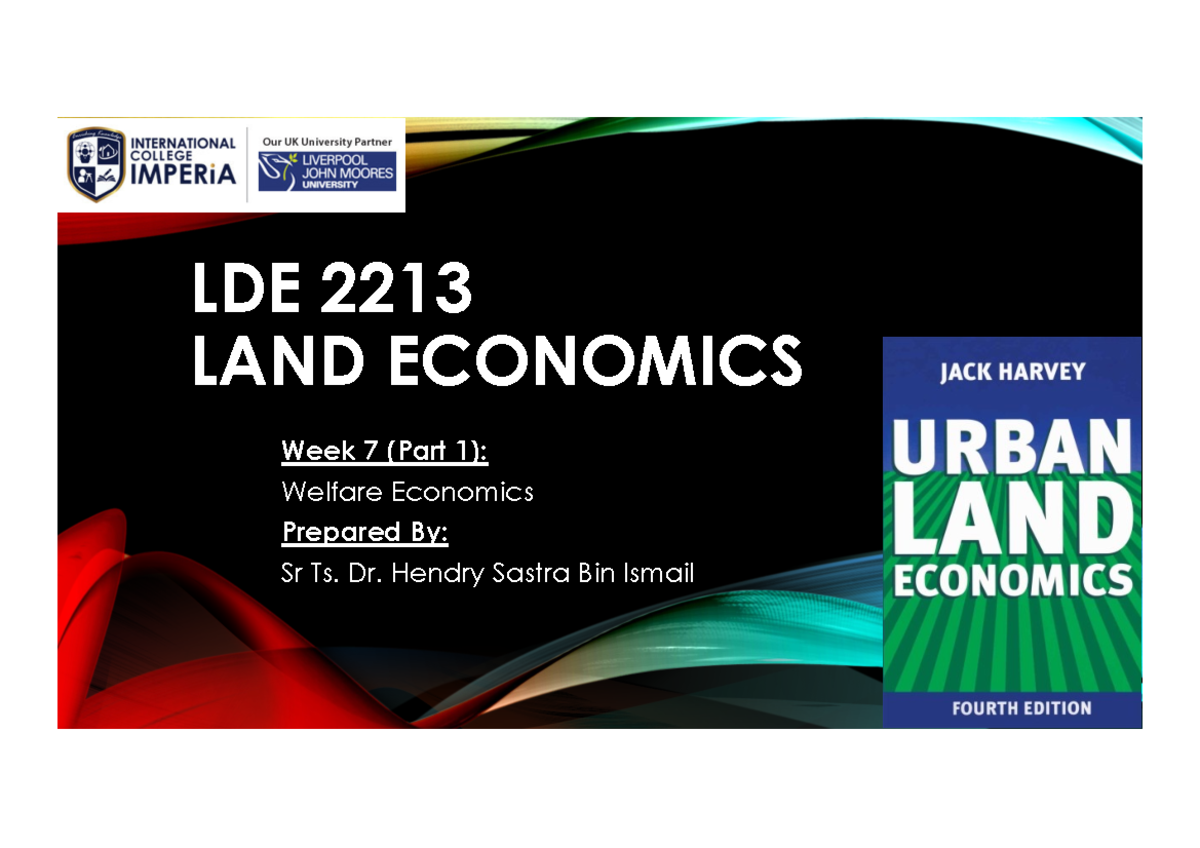 LDE 2213 Week 7 (Welfare Economics)Part 1 LDE 2213 LAND ECONOMICS Week 7 (Part 1) Welfare