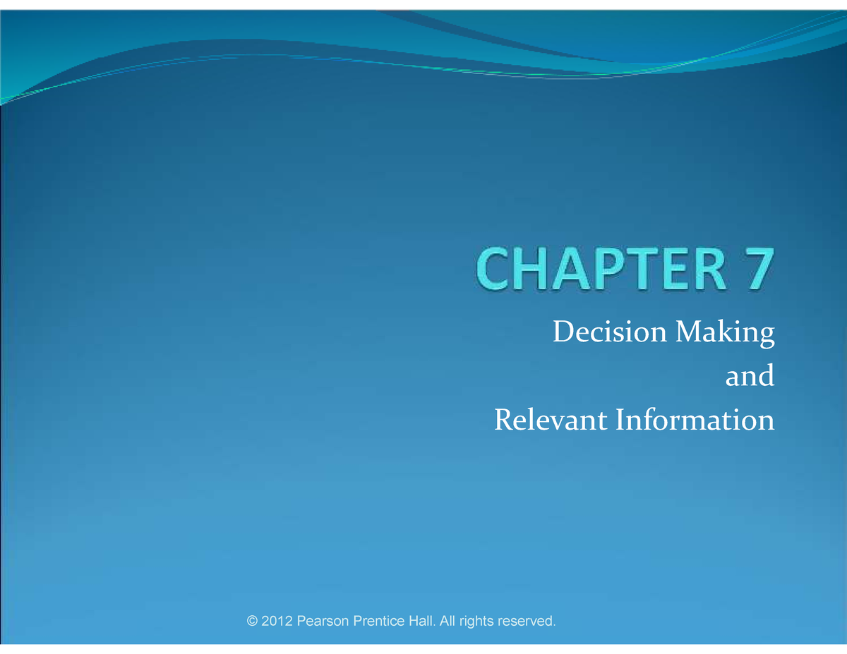 Chapter 7 Decision Making And Relevant Information - Decision Making ...