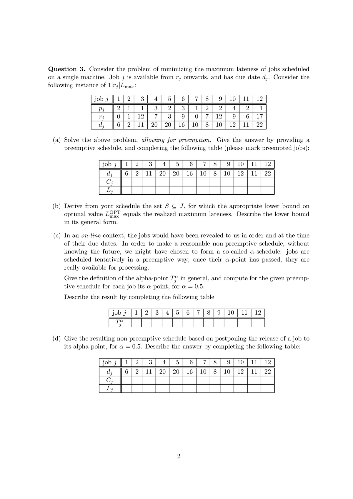 Exam120413 Q3 - scheduling - Question 3. Consider the problem of ...