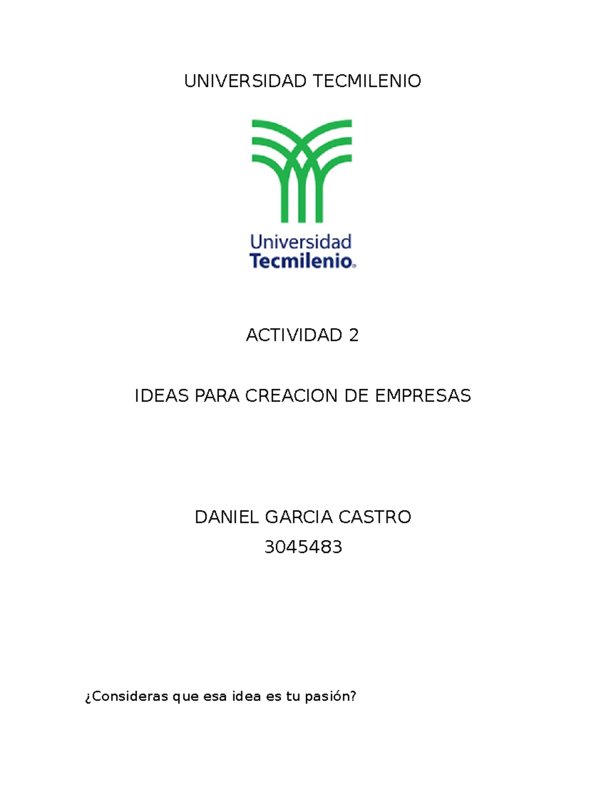 Actividad 2 Ideas DE Creacion DE Empresas - UNIVERSIDAD TECMILENIO ...