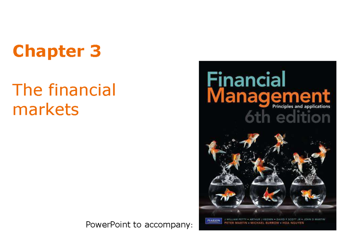 Ch 03 petty Fin Magm 6e - Finacial markets - Chapter 3 The financial ...