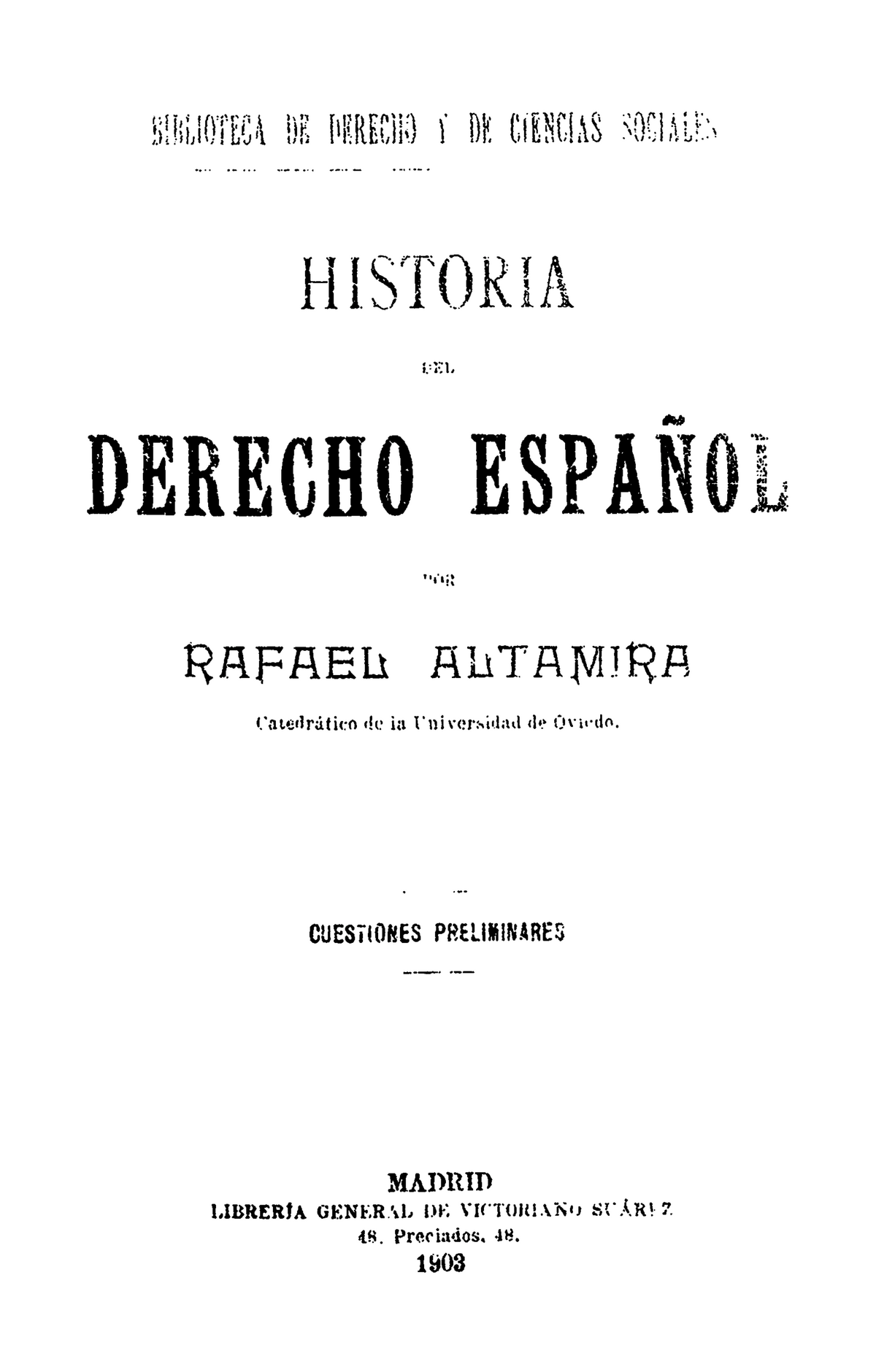 Historia Del Derecho Espaol In Er Ech Ah Ia Vc Id Ovu Cuestiones Preli In Are Madrid Librer General Victor Viso Ar Yz 18 1903 Es Propiedad Ad Ijo Er Ez Lib 16 Studocu