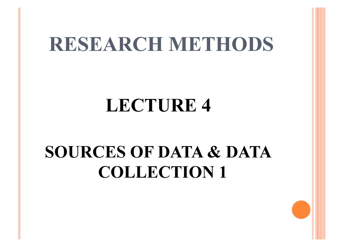 BRM LEC 4 - Research - RESEARCH METHODS LECTURE 4 SOURCES OF DATA ...