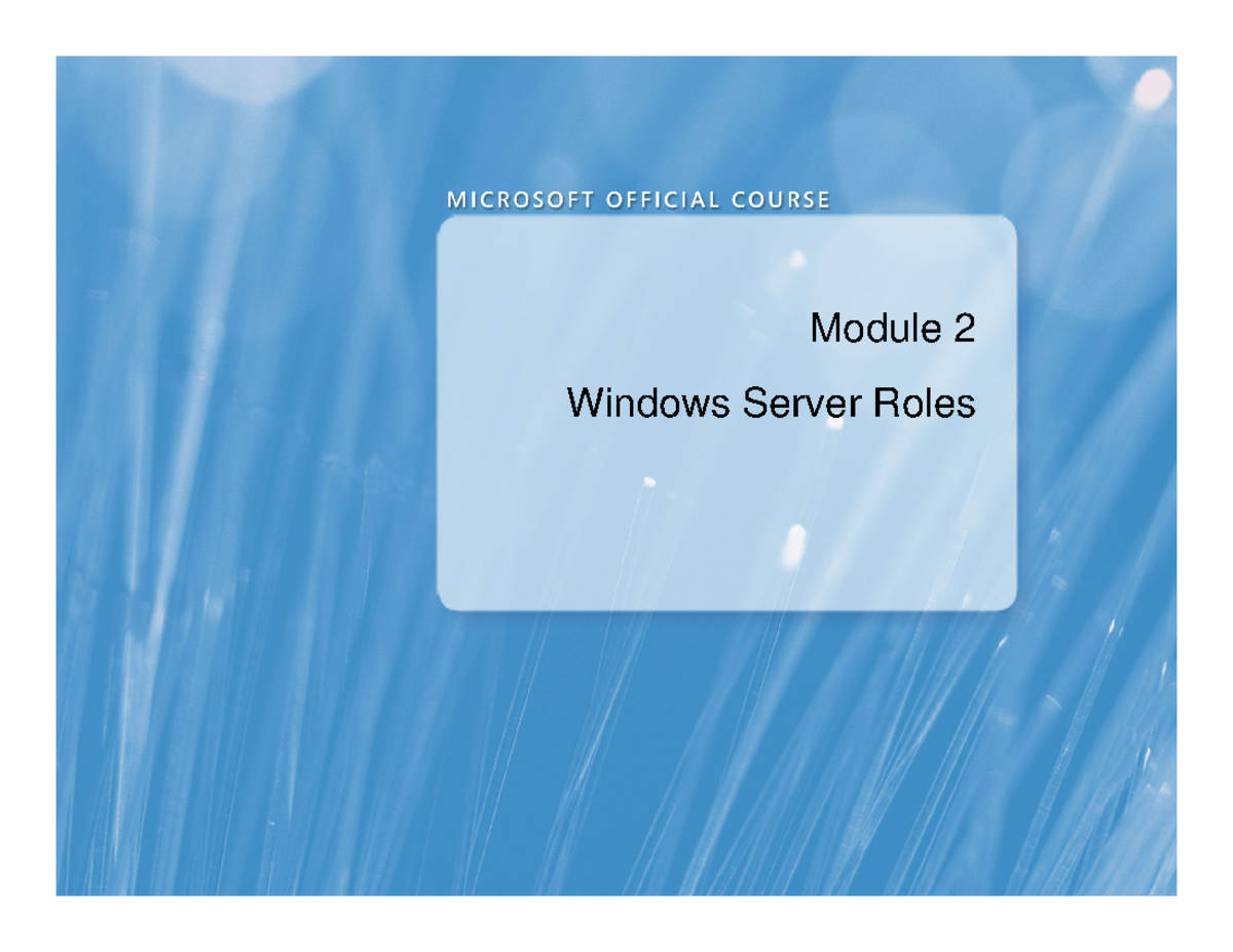 W2 Lesson 2 Server Roles Presentation Module 2 Windows Server Roles Module Overview Role