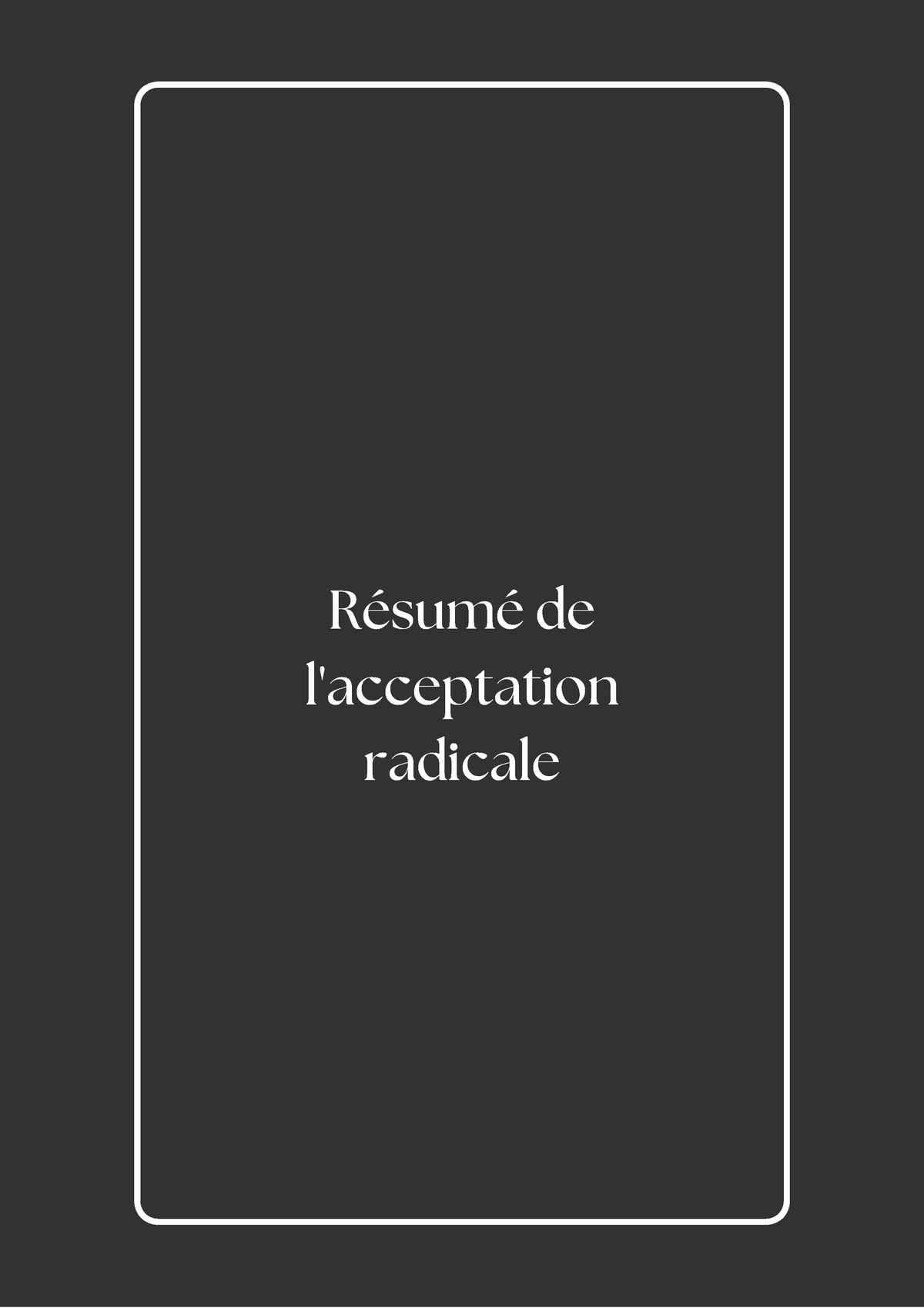 Résumé De L'acceptation Radicale - Résumé De L'acceptation Radicale La ...