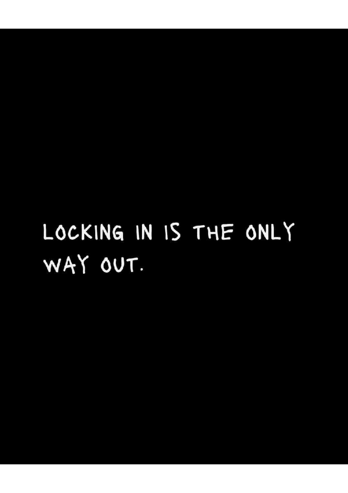 Nine reminders - not too imp - LOCKING IN IS THE ONLY WAY OUT. LOCKING ...