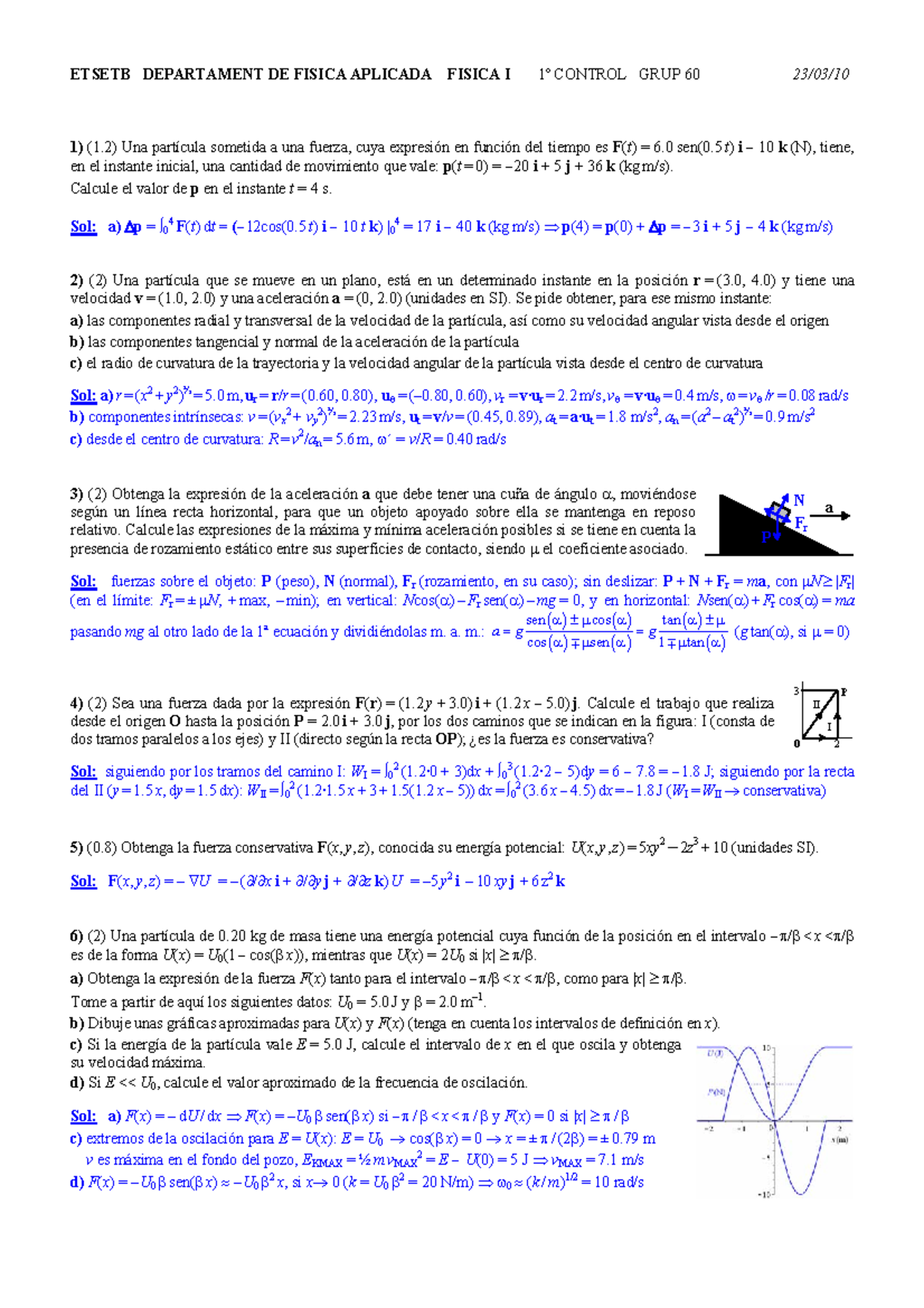 Primer Examen Parcial 10 Luis Bernadero Etsetb Departament De Fisica Aplicada Fisica Control Grup 60 23 03 Una Part Cula Sometida Una Fuerza Cuya Expresi En Studocu