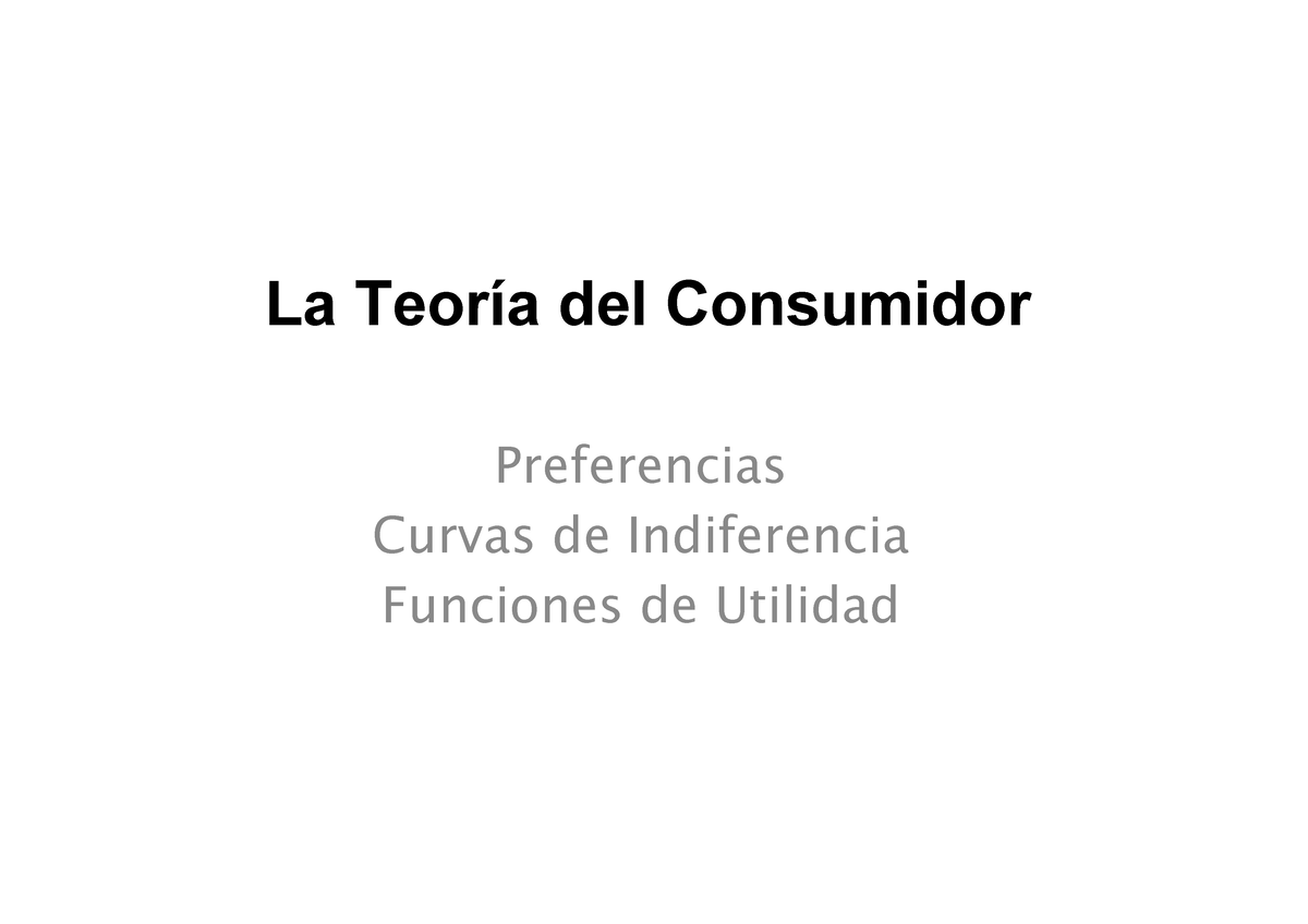 Teoria Del Consumidor La Teoría Del Consumidor Preferencias Curvas De Indiferencia Funciones 3587