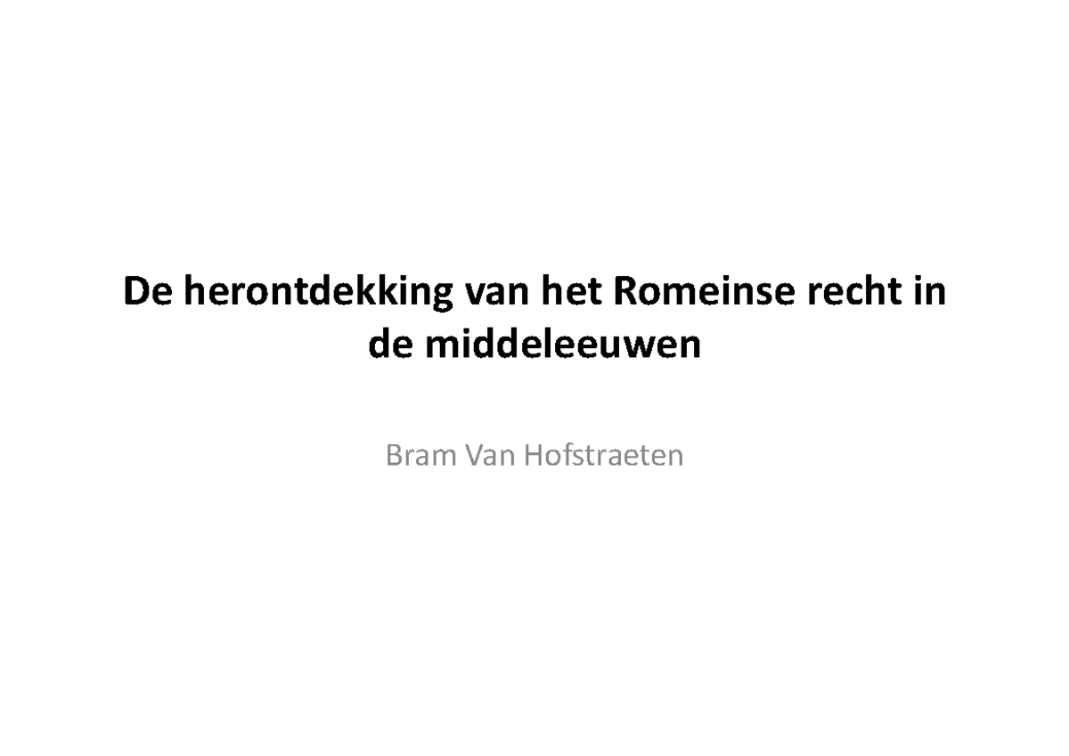 Rechtsgeschiedenis HC3 - De Herontdekking Van Het Romeinse Recht In De ...