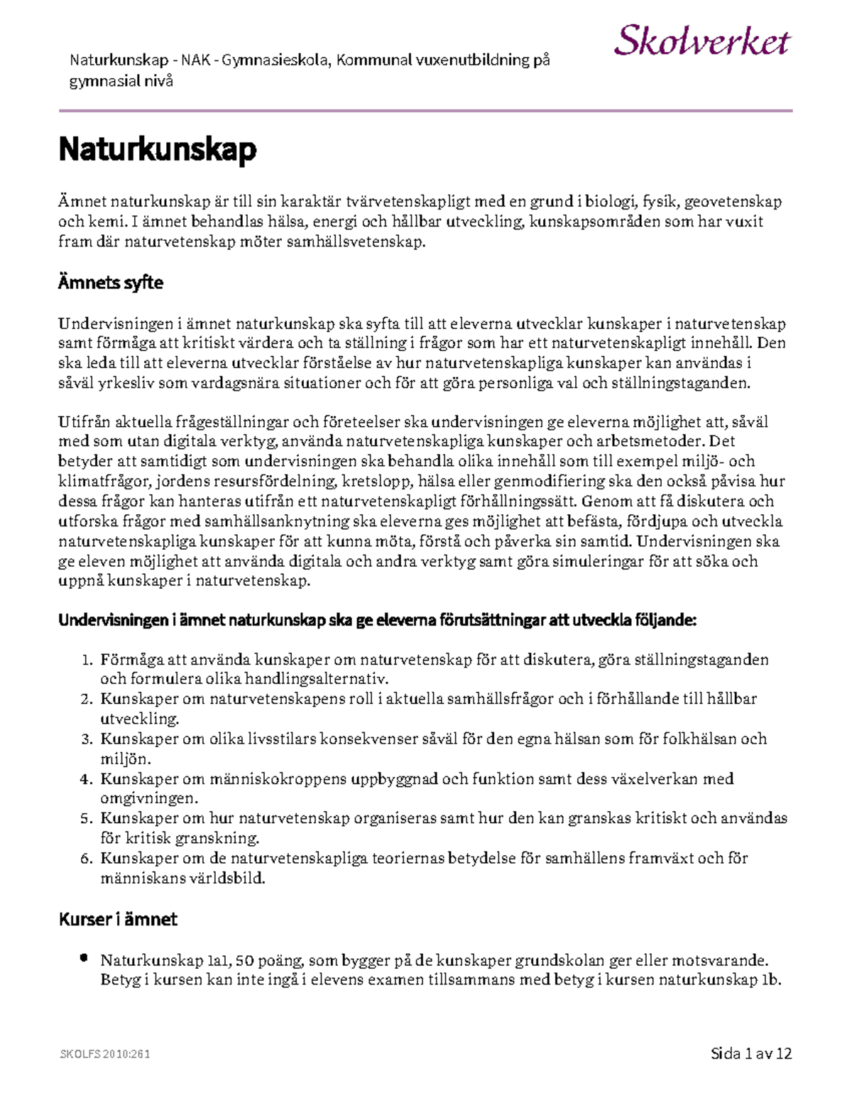 Naturkunskap - Gymnasial Nivå 1. 2. 3. 4. 5. 6. Naturkunskap Ämnet ...