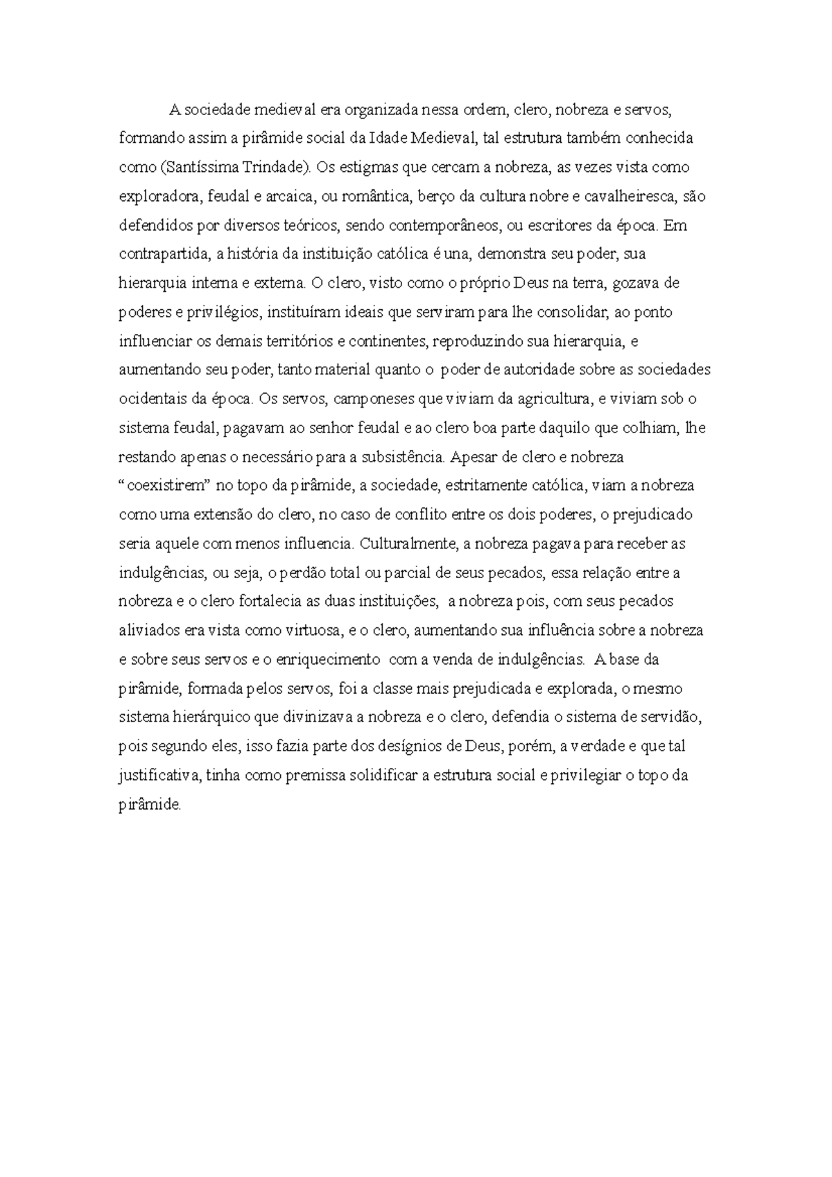 Idade Média A sociedade medieval era organizada nessa ordem, clero