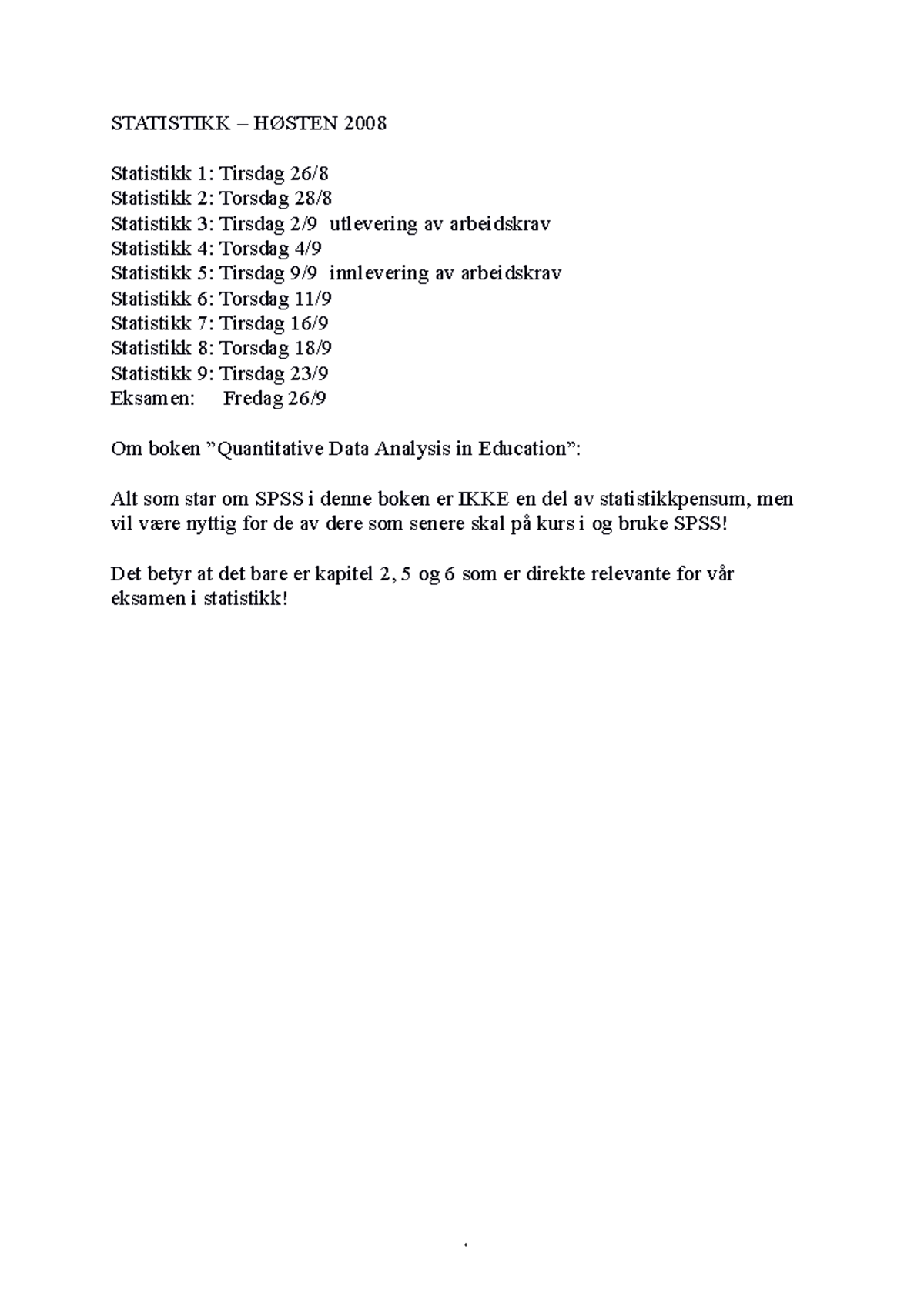 Statistikkoversikt - STATISTIKK – HØSTEN 2008 Statistikk 1: Tirsdag 26 ...