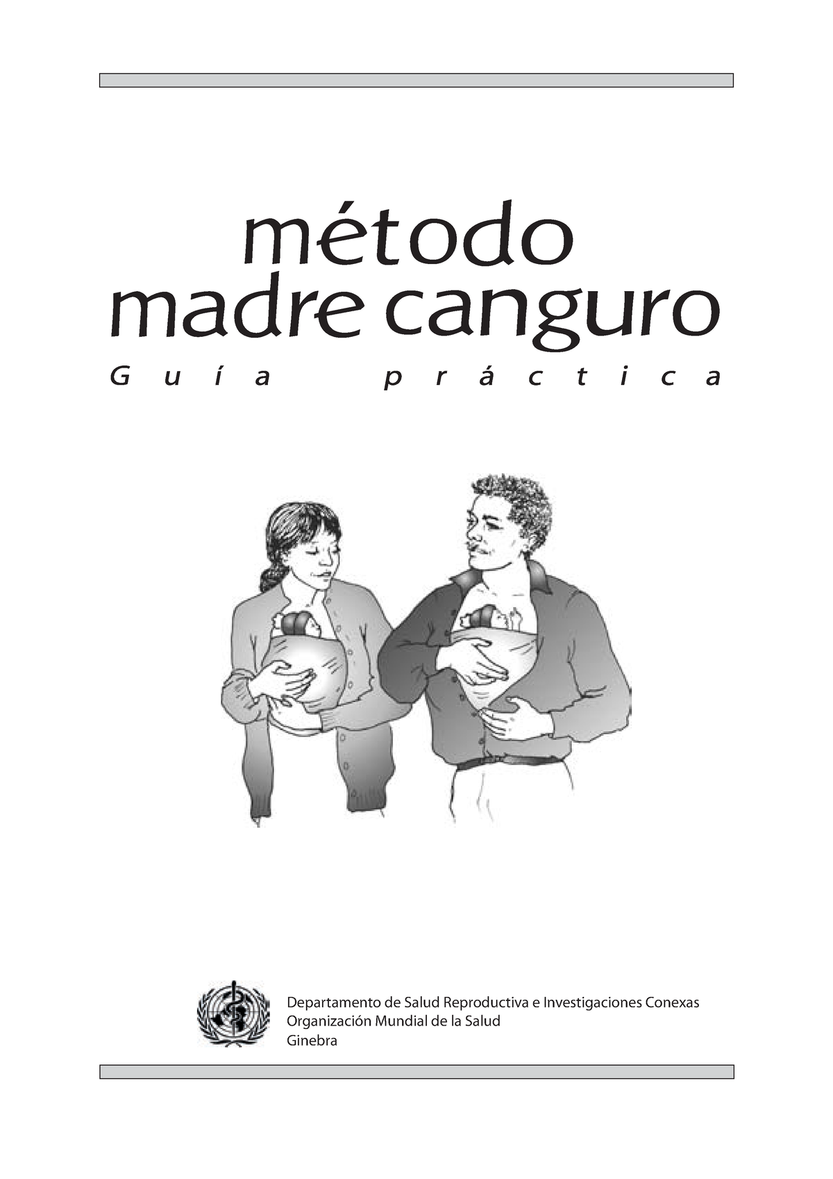 2007 OMS Metodo mamá canguro - Departamento de Salud Reproductiva e  Investigaciones Conexas - Studocu