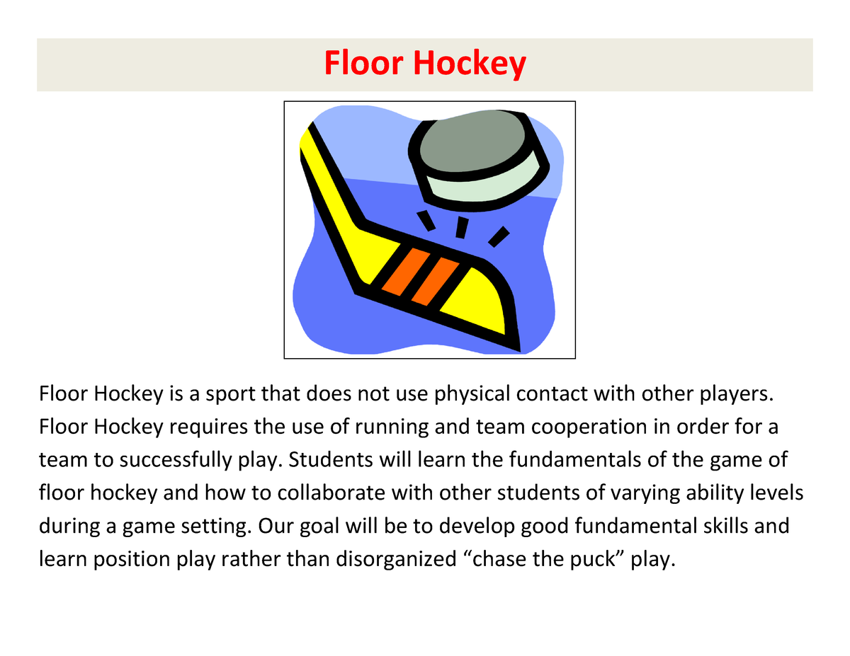 Floor Hockey basics Floor Hockey Floor Hockey is a sport that does