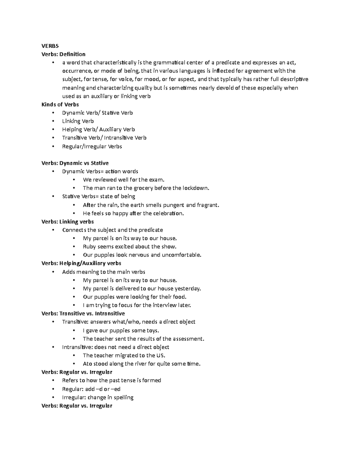 Verbs The man ran to the grocery before the lockdown. Stative Verbs