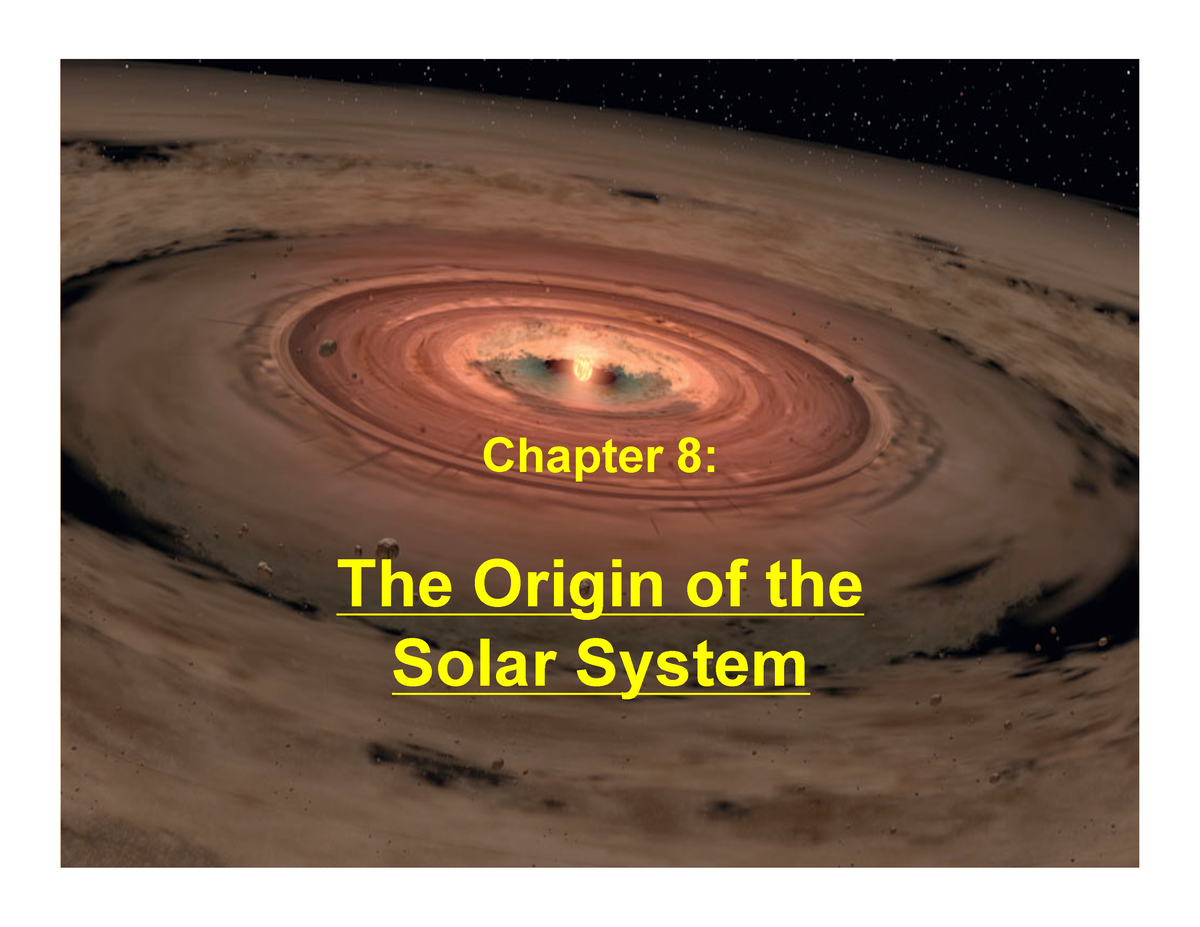 Chapter 8 Astronomy Lecture Notes And Power Points The Origin Of The Solar System Chapter 8 1769