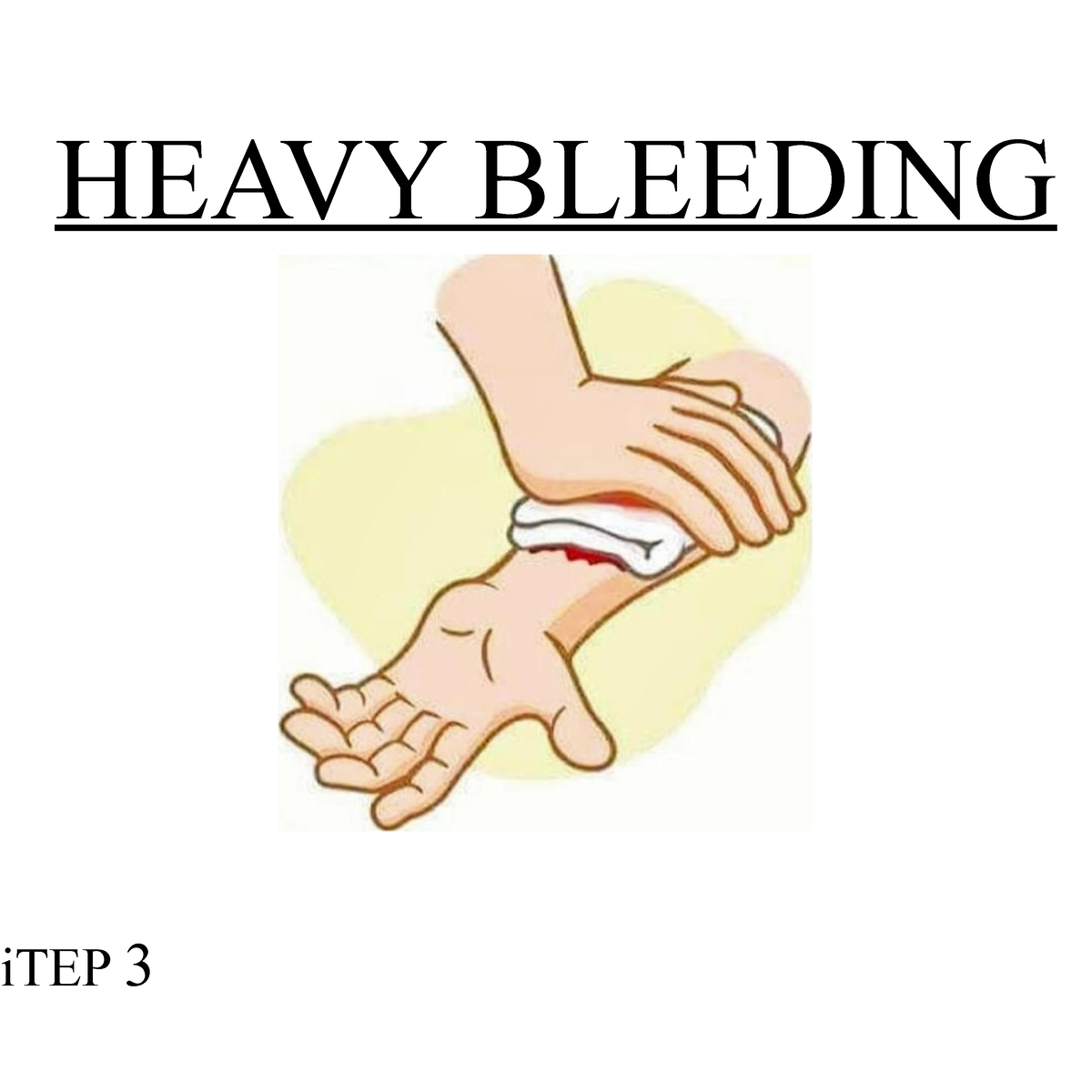 Emergency care - HEAVY BLEEDING iTEP 3 1 -Elevate the wounded area ...