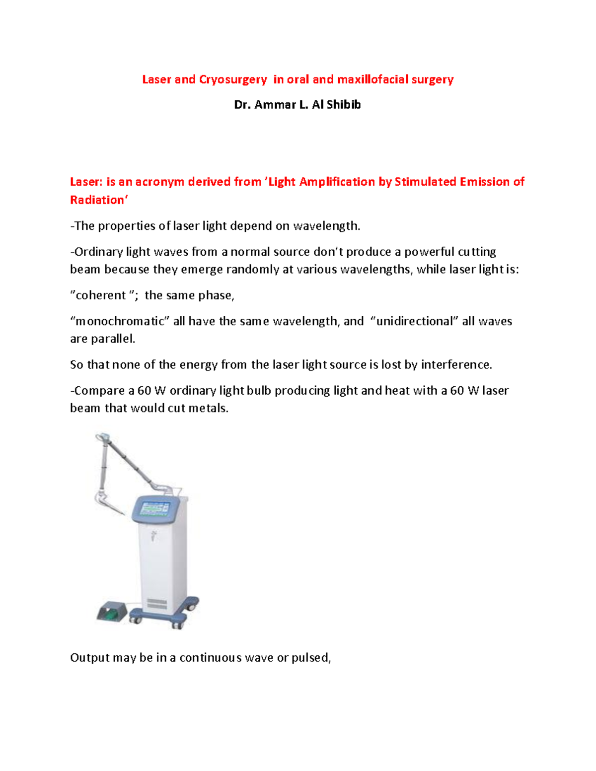 Laser and Cryosurgery in oral and maxillofacial surgery Ammar L. Al Shibib Laser is an