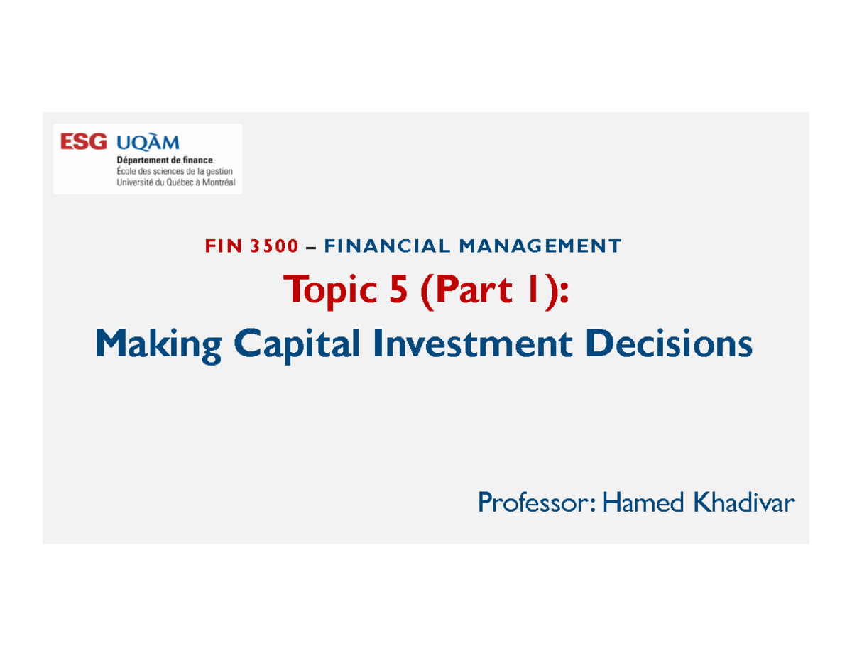 Topic 5 - Part 1 - Making Capital Investment Decisions - FIN 3500 ...