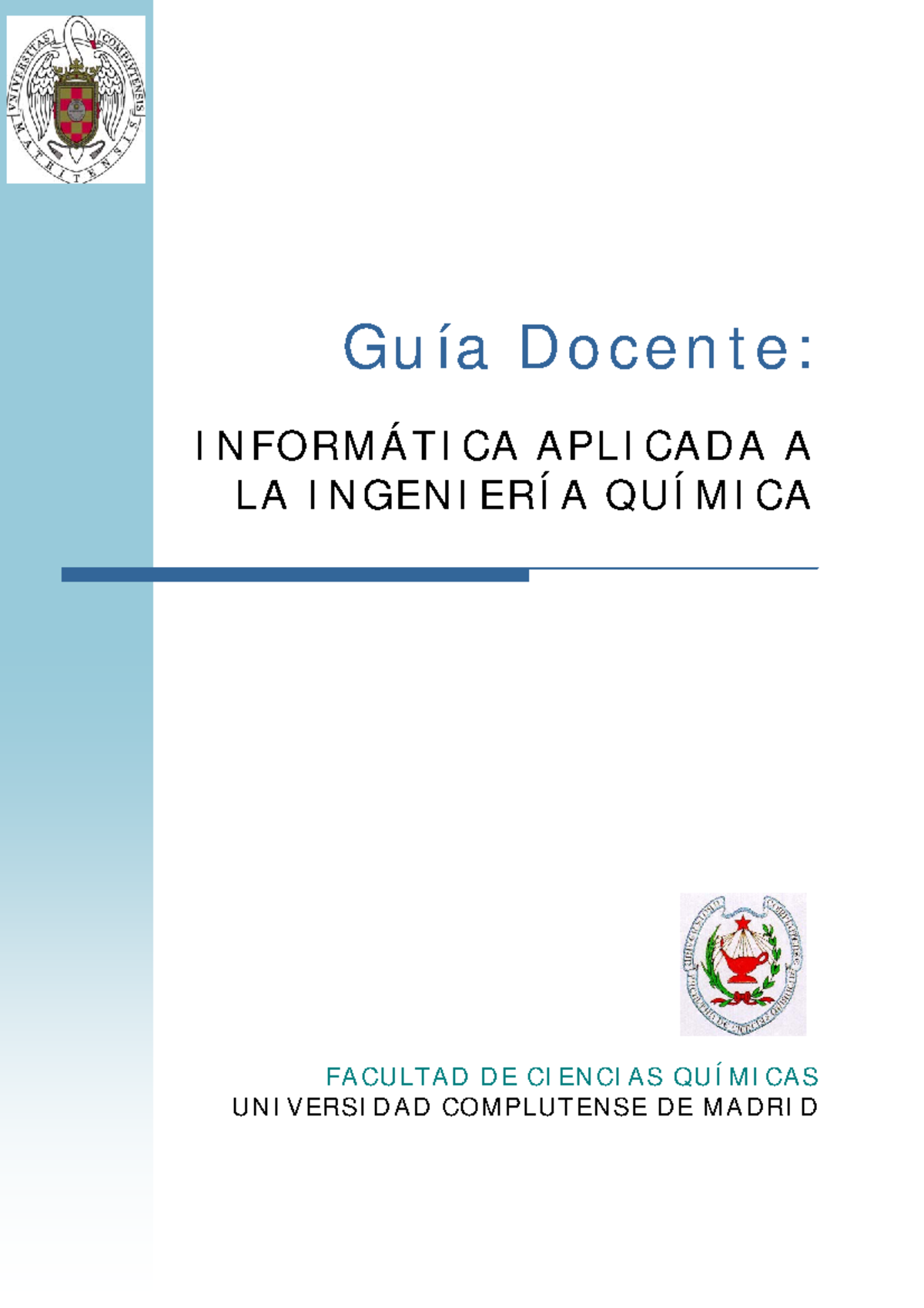 Guia docente Informatica Aplicada a la IQ Guía Docente INFORMÁTICA