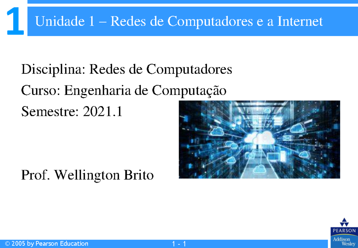 Cap01 - Redes de computadores e a Internet - 1 © 2005 by Pearson ...