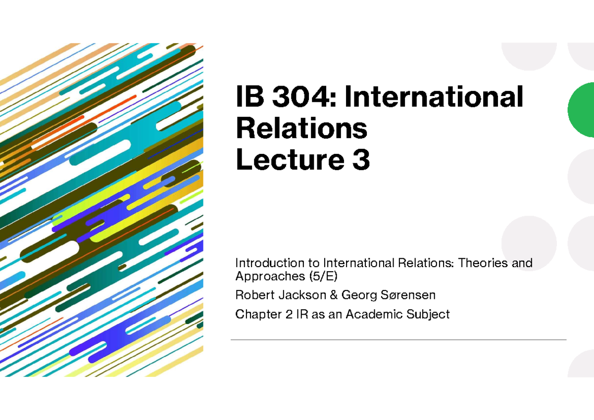 Lecture 3 - IB 304: International Relations Lecture 3 Introduction to ...