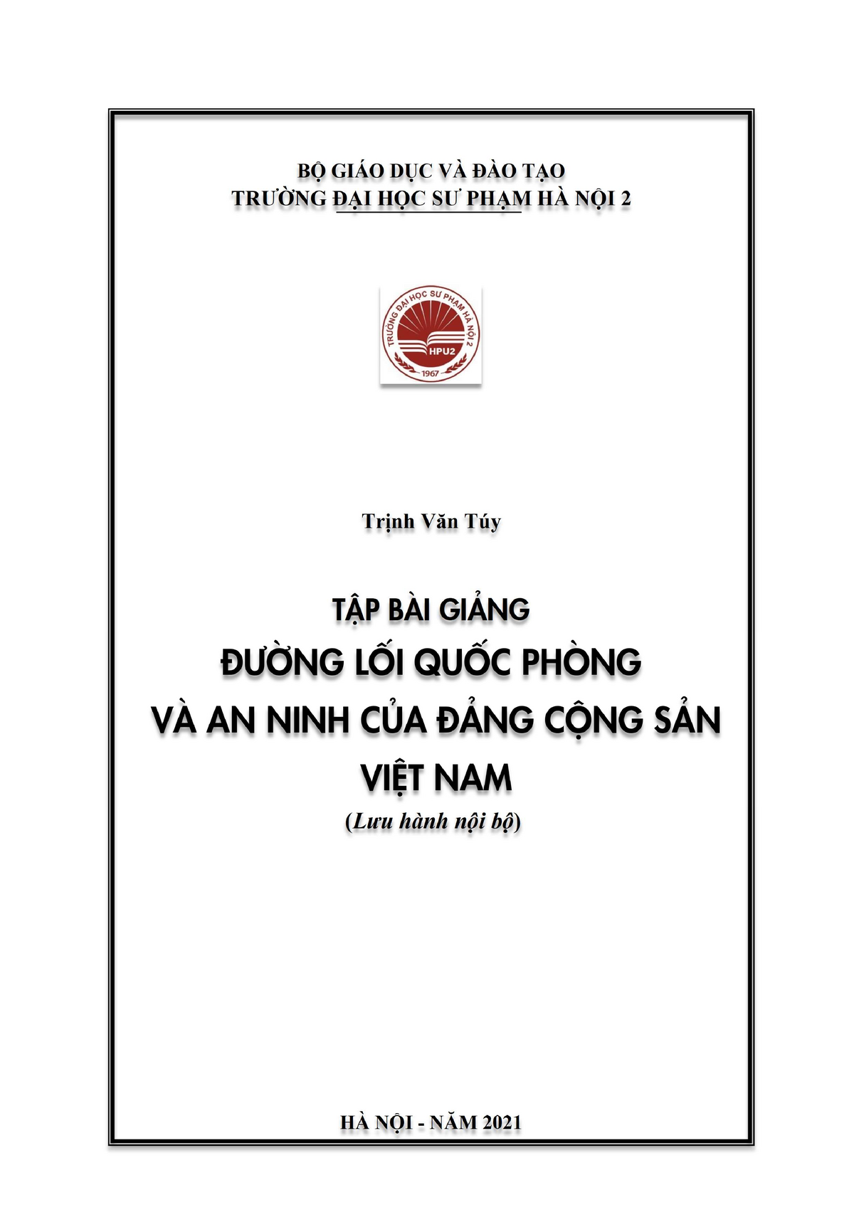 Giáo trình Giáo dục Quốc phòng (học phần 1) - TRỊNH VĂN TÚY TẬP BÀI GIẢNG ĐƯỜNG LỐI QUỐC PHÒNG VÀ AN - StuDocu