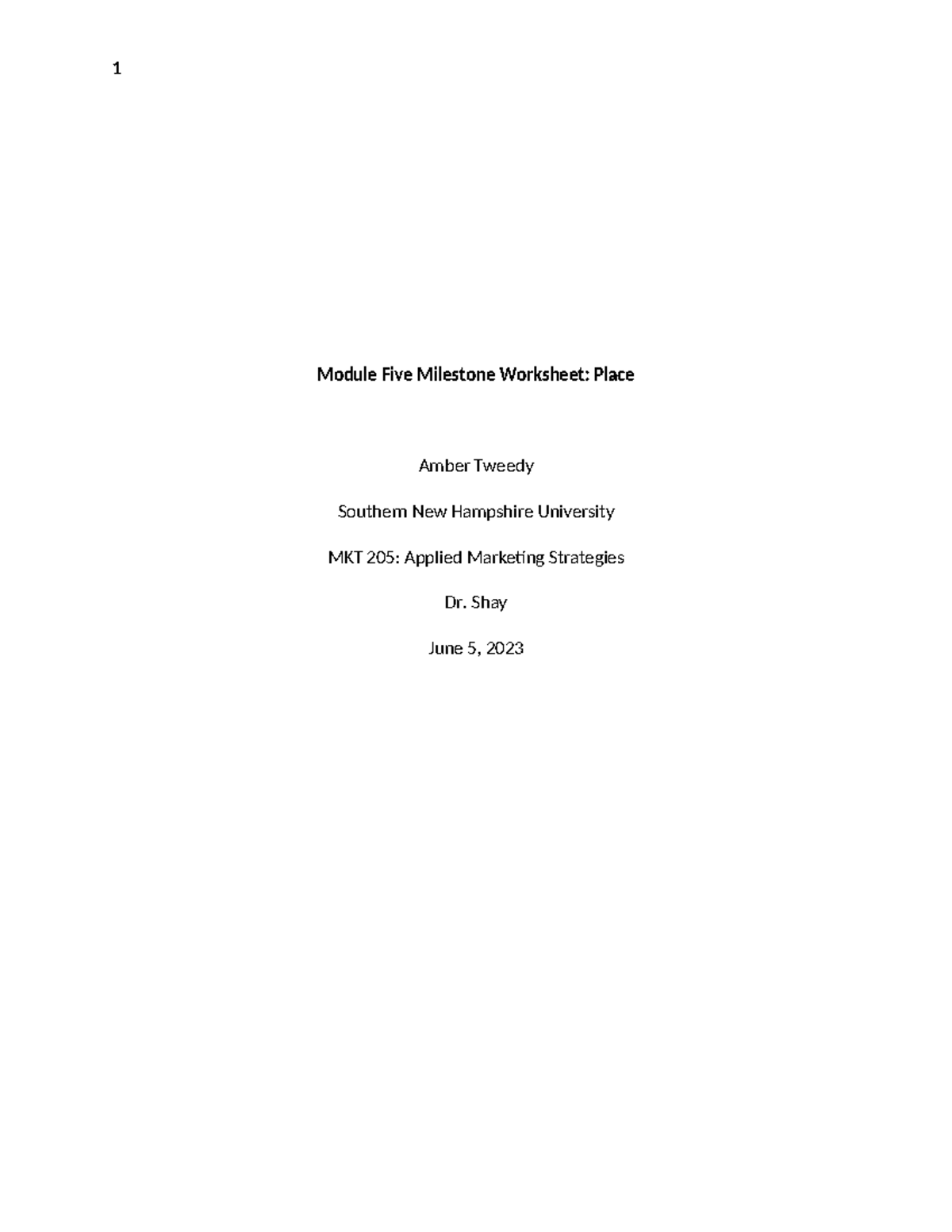 MKT205 Module Five Milestone - 1 Module Five Milestone Worksheet: Place ...