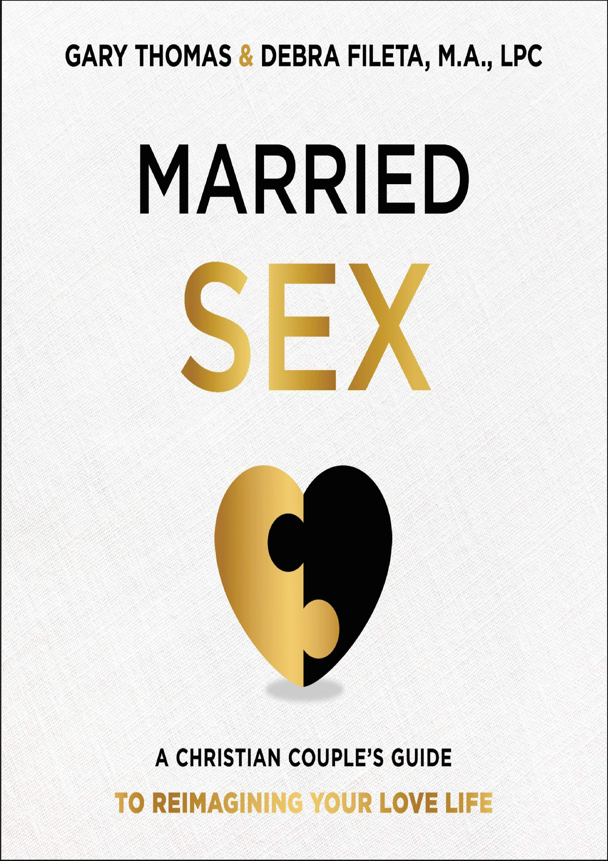 Ebook Married Sex A Christian Couples Guide To Reimagining Your Love Life Married Sex A 1663