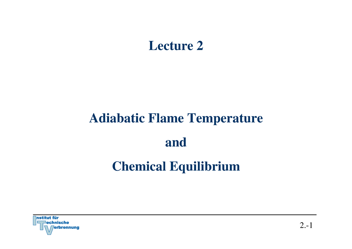 Lecture 2 - Lecture 2 Adiabatic Flame Temperature and Chemical ...