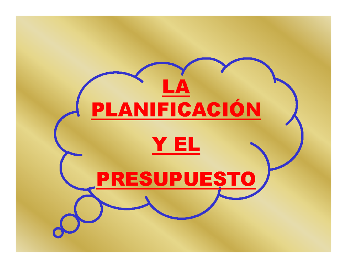 Planificacion Y Presupuesto - LA PLANIFICACIÓN Y EL PRESUPUESTO LA ...