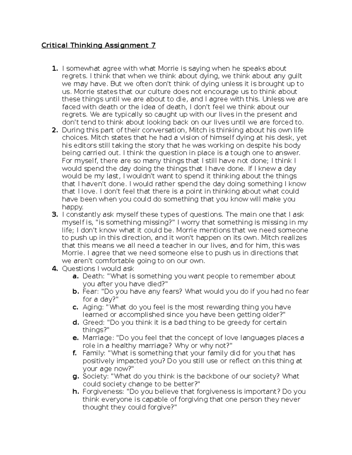 Critical Thinking Assignment 7 - I somewhat agree with what Morrie is ...