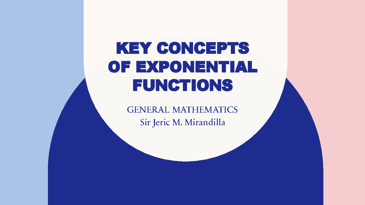 Week-5-7 Notes in math - KEY CONCEPTS OF EXPONENTIAL FUNCTIONS GENERAL ...