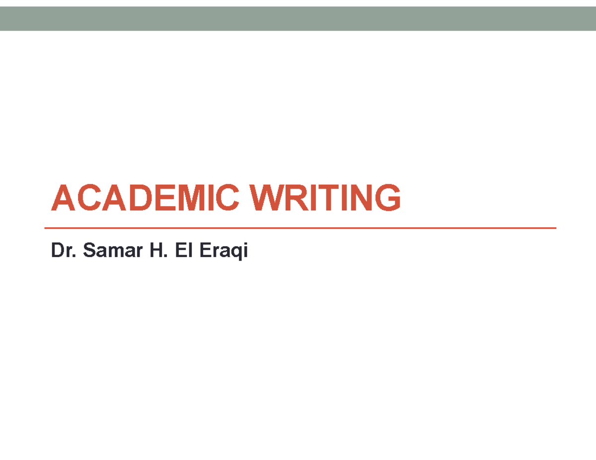 Academic Writing S5 - ACADEMIC WRITING Dr. Samar H. El Eraqi Session ...