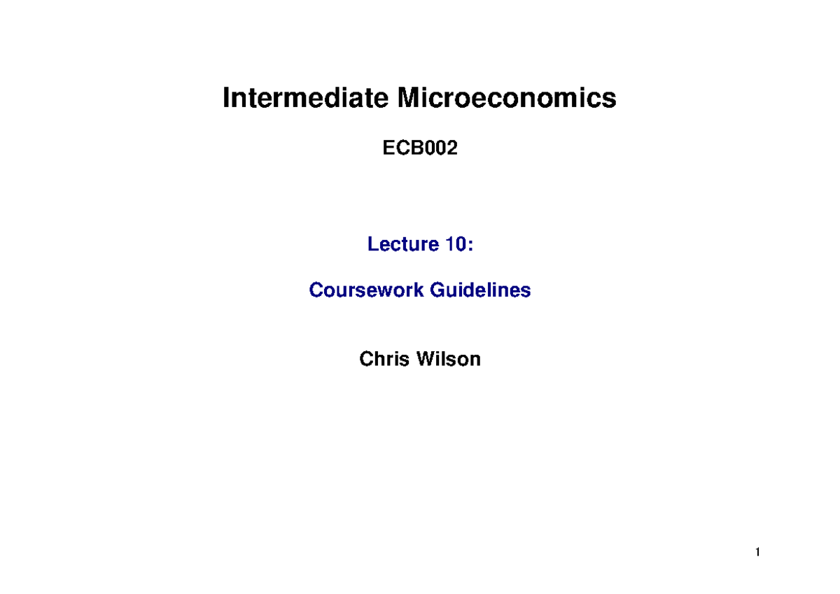 Coursework Guidelines - Intermediate Microeconomics ECB002 Lecture 10 ...