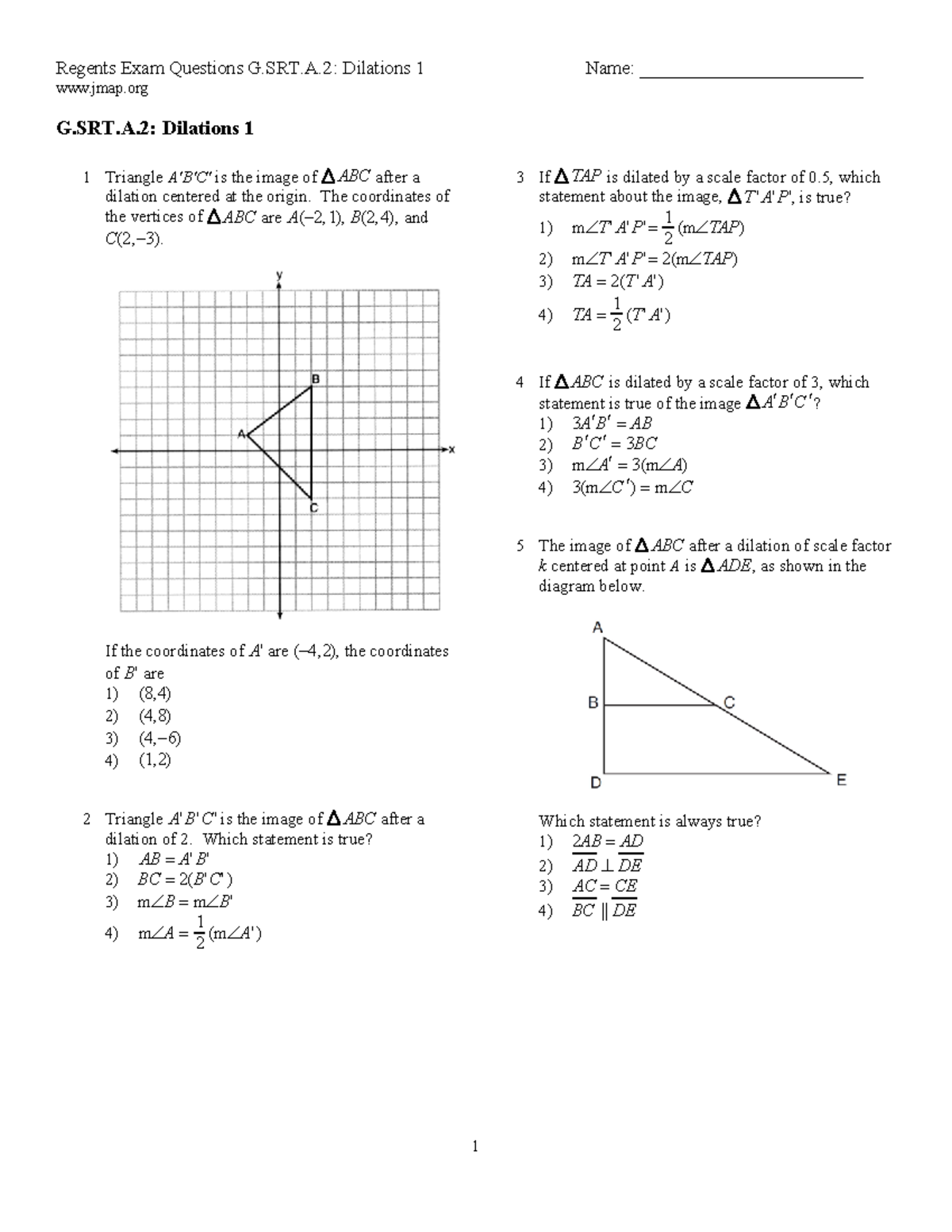 G.SRT.A.2.Dilations 1 jmap G.SRT.A Dilations 1 1 Triangle A'B'C' is