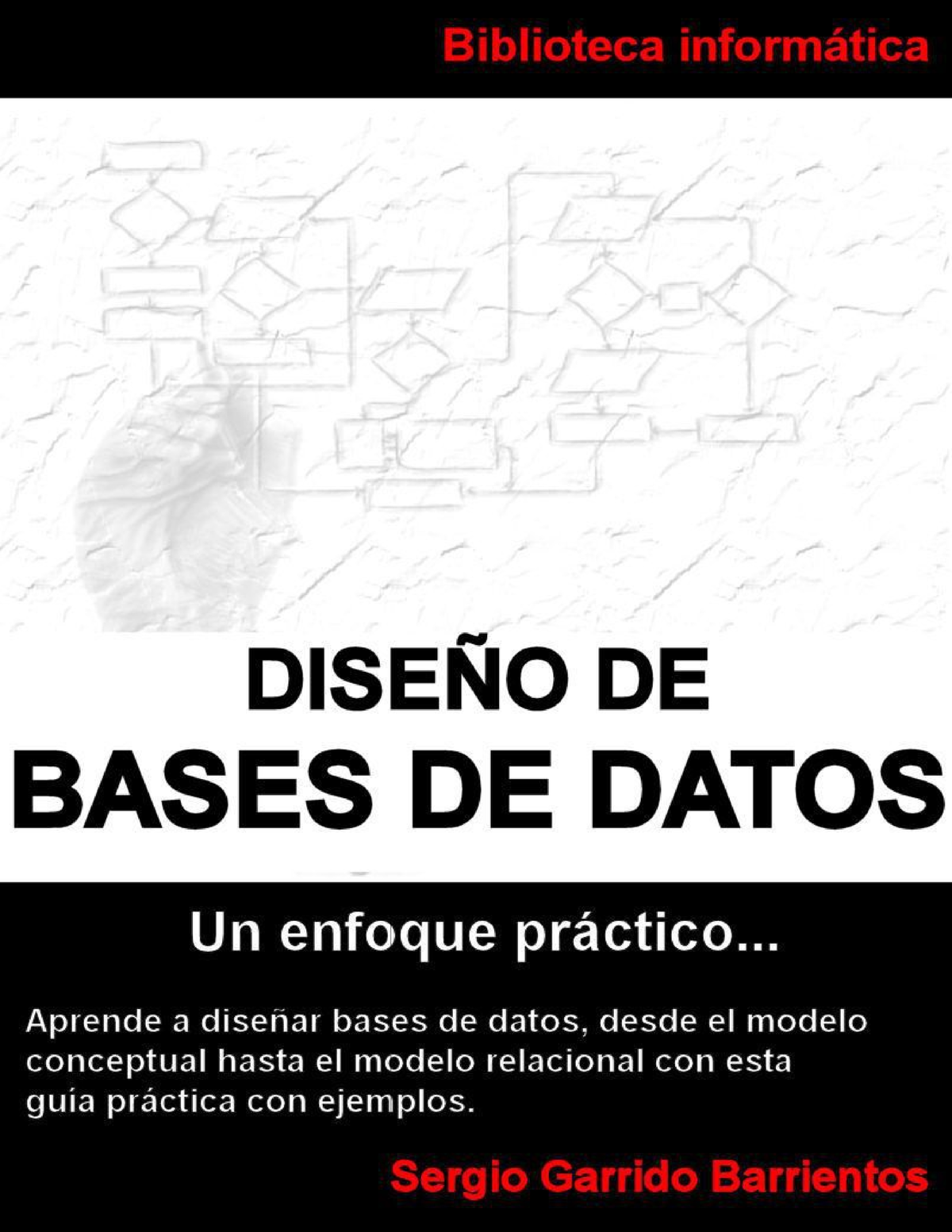 Diseño De Bases De Datos Un Enfoque Práctico Aprende A Diseñar Bases Safe Creative Todos Los 0441