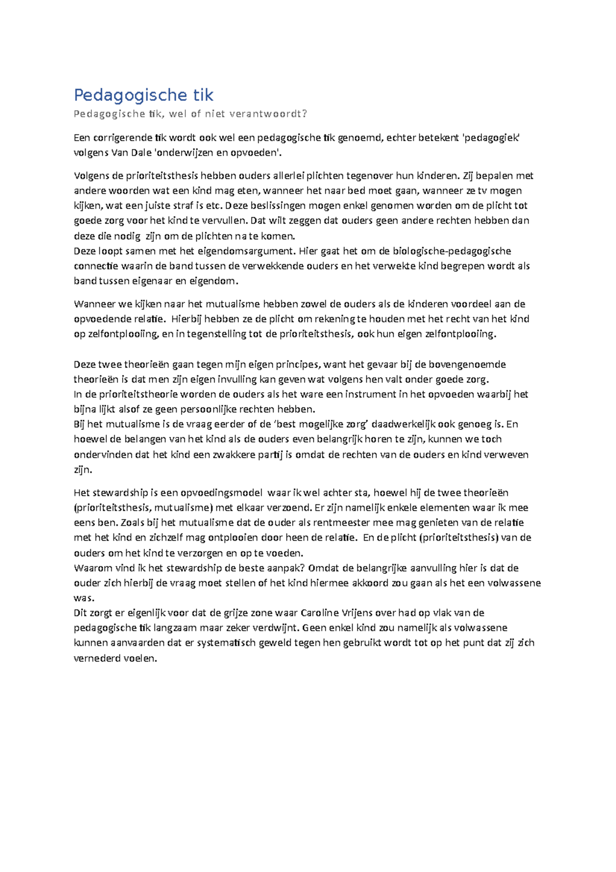 Pedagogische tik Volgens de prioriteitsthesis hebben ouders allerlei plichten tegenover hun Pedagogische tik Volgens de prioriteitsthesis hebben ouders allerlei plichten tegenover hun