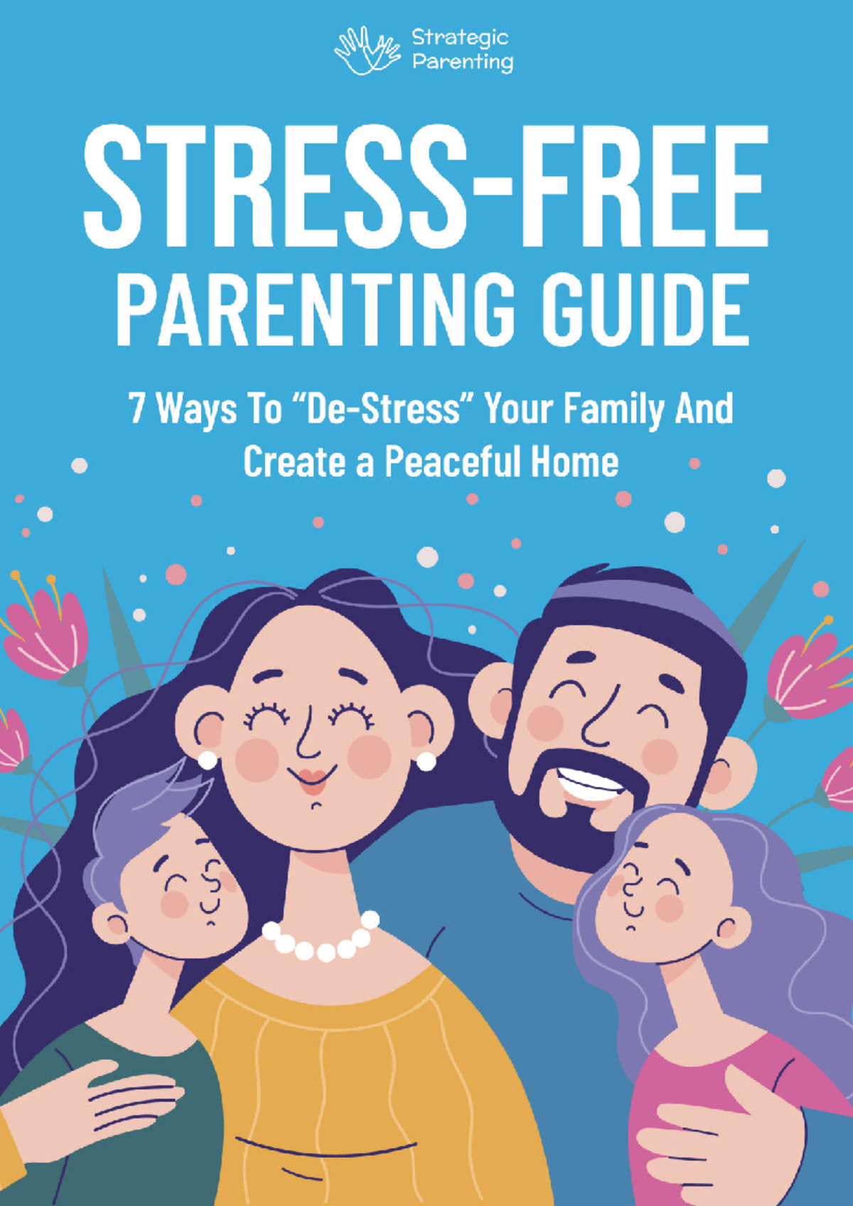 Stress Free Parenting Guide Strategic Parenting STRESSFREE PARENTING