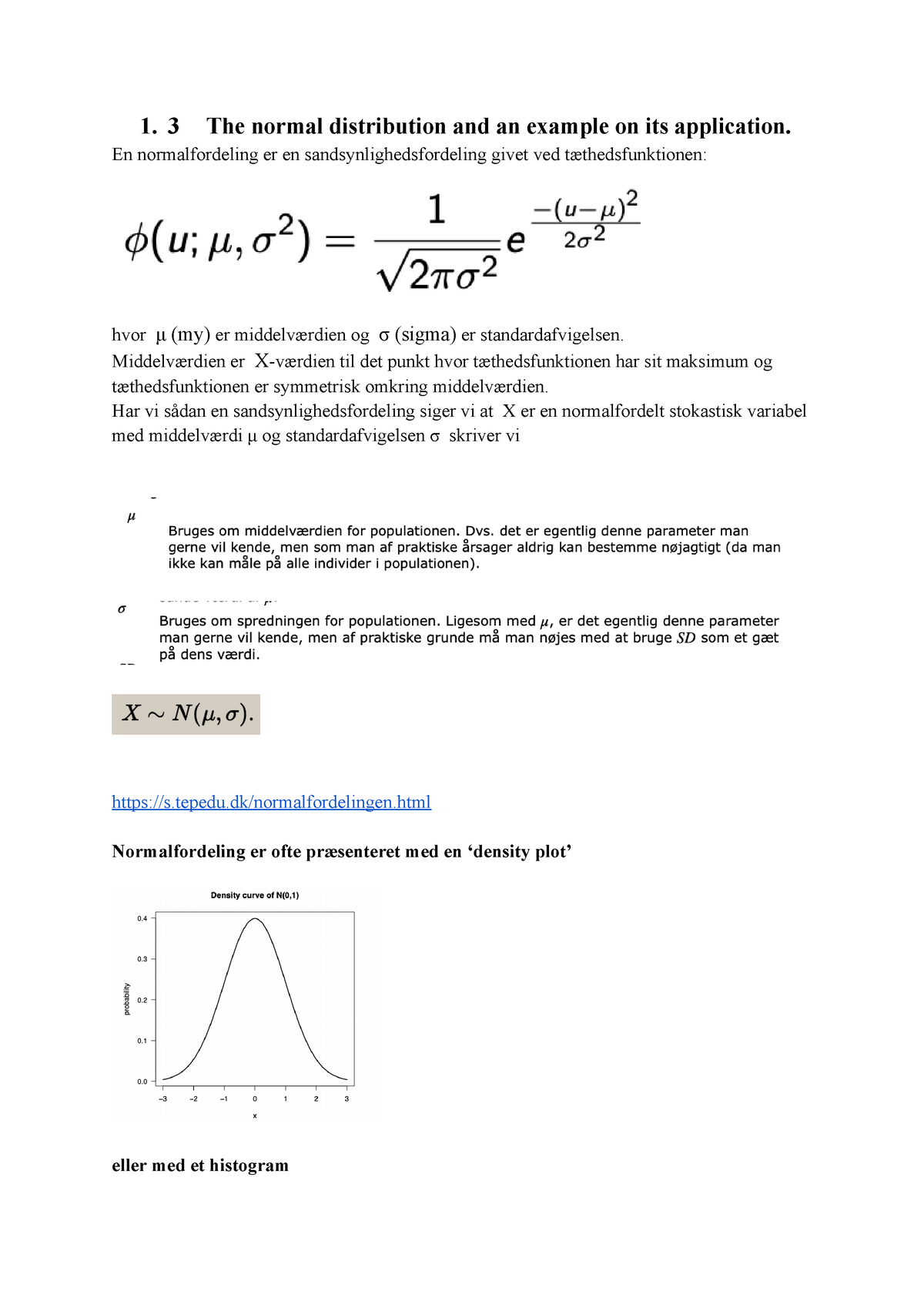 Statistik eksamen - 1. The normal distribution and an example on its application. - Studocu