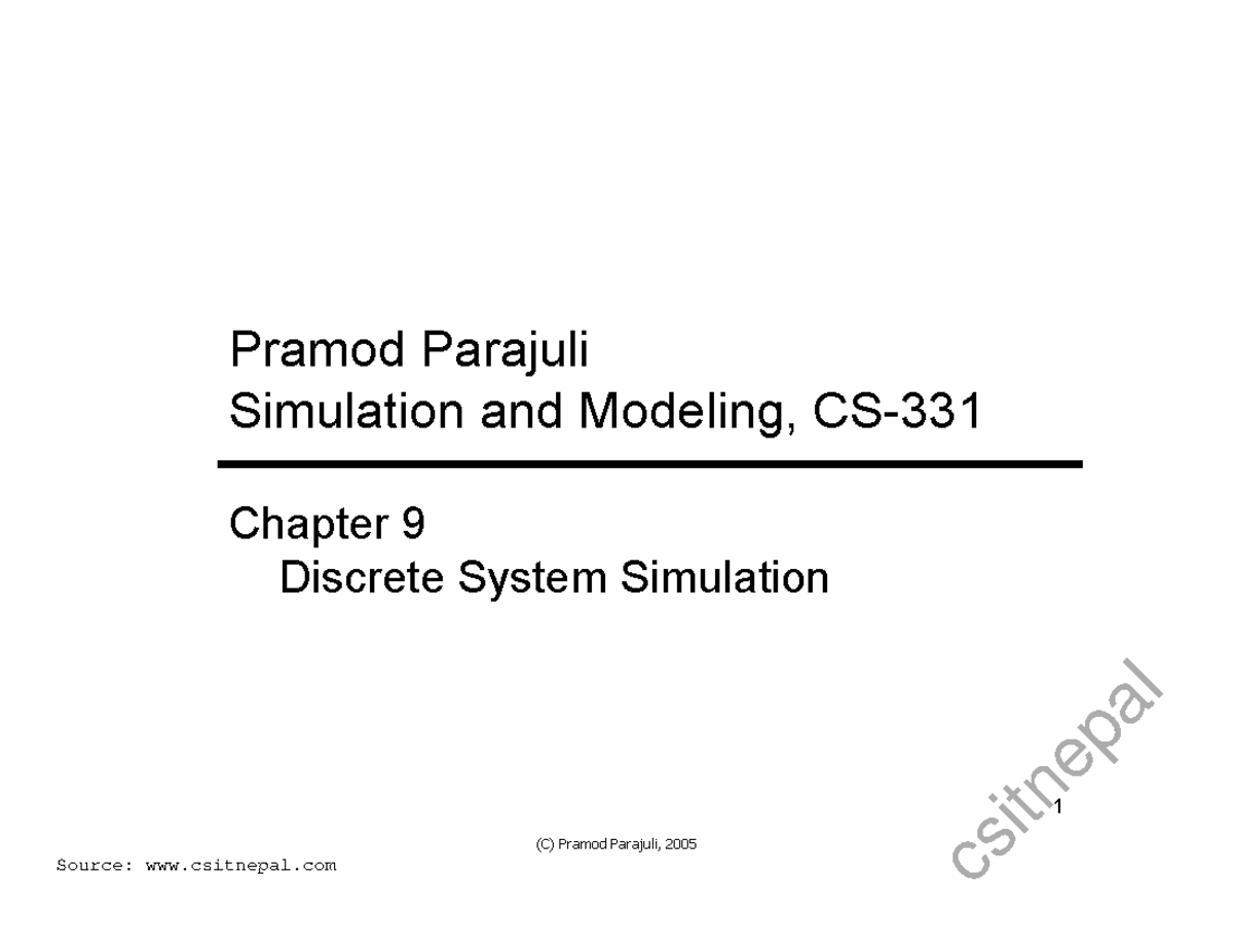 Lecture 09 - Discrete System Simulation - (C) Pramod Parajuli, 2005 1 ...