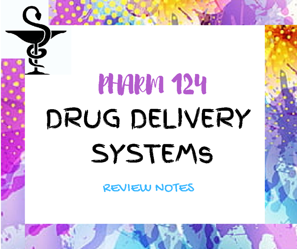 Pharm 124 DRUG Delivery Systems - PHARM 124 DRUG DELIVERY SYSTEMs ...