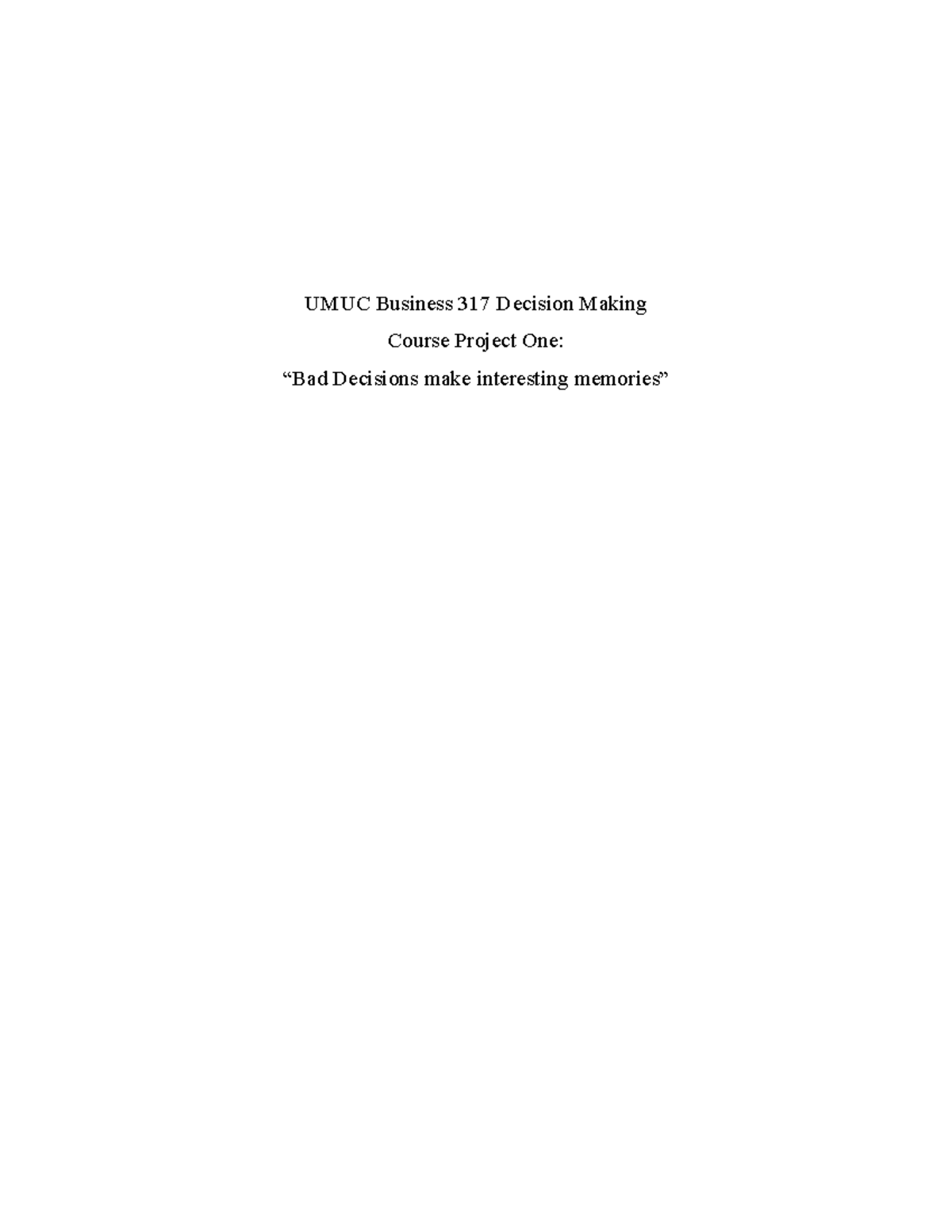 Bus decision making 317 paper one - UMUC Business 317 Decision Making ...