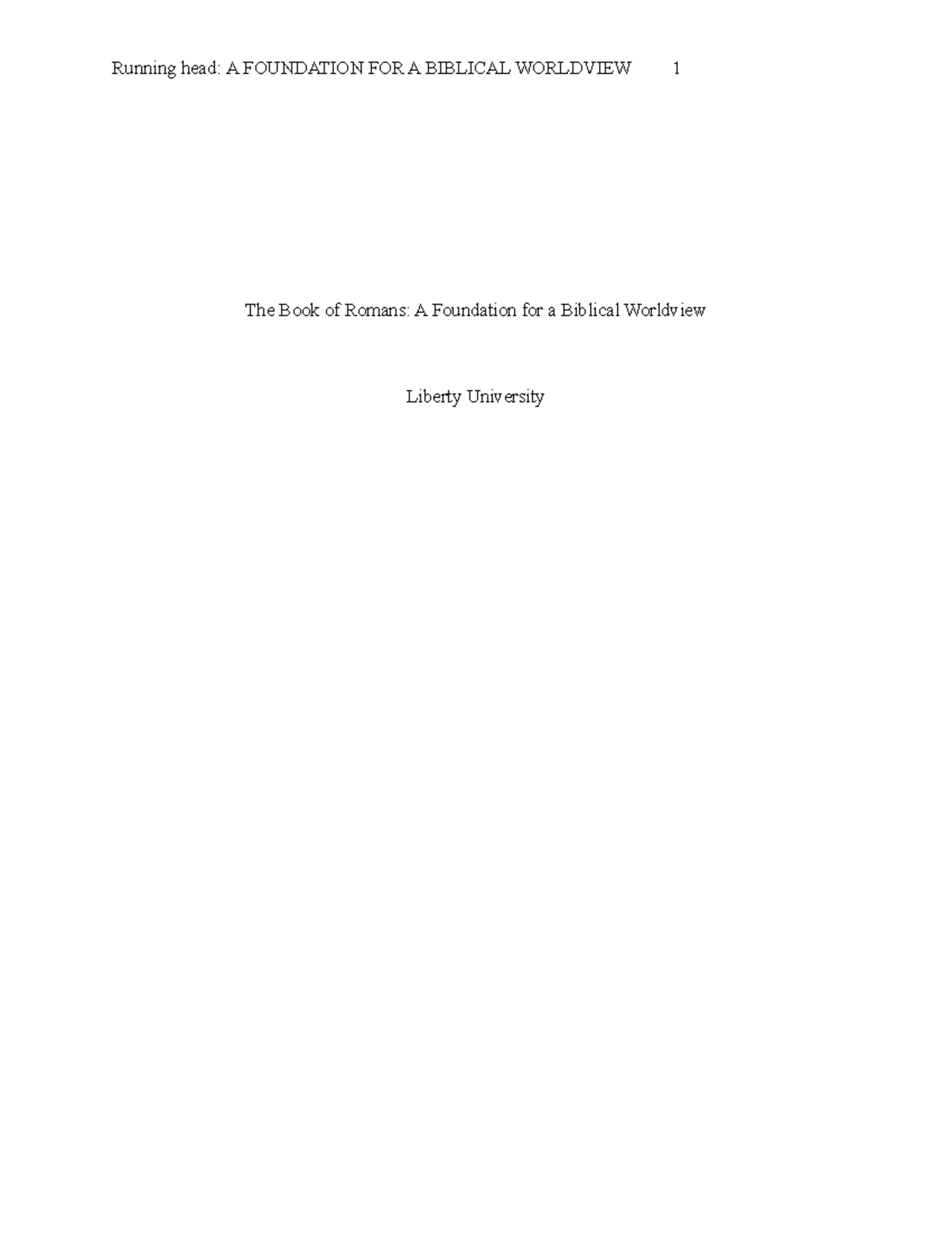BIBL 104 Biblical Worldview Essay Running head A FOUNDATION FOR A
