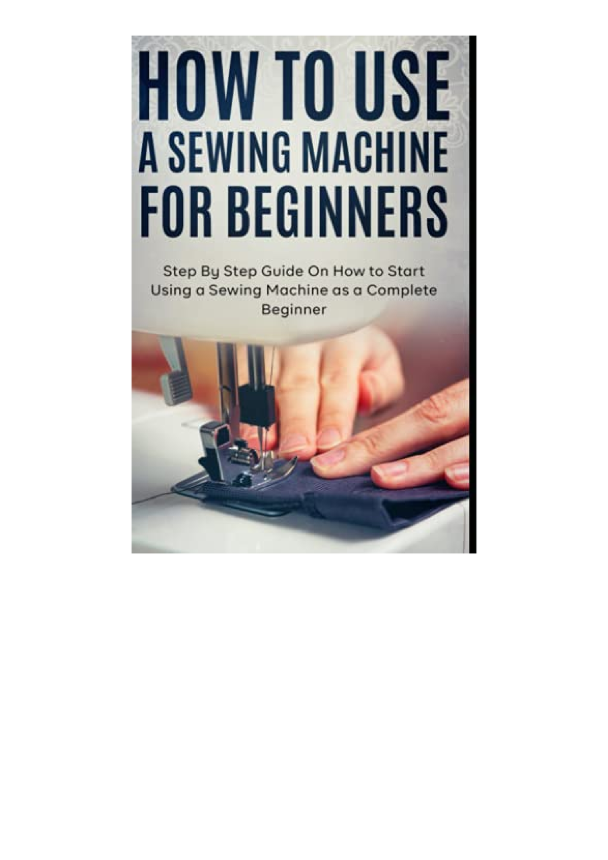 How To Use A Sewing Machine For Beginners Step By Step