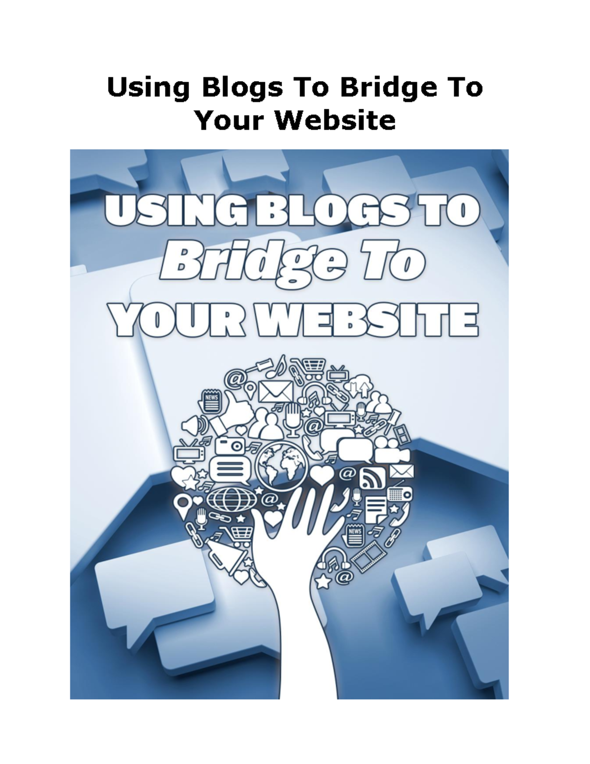 Using Blogs To Bridge To Your Website - Using Blogs To Bridge To Your ...