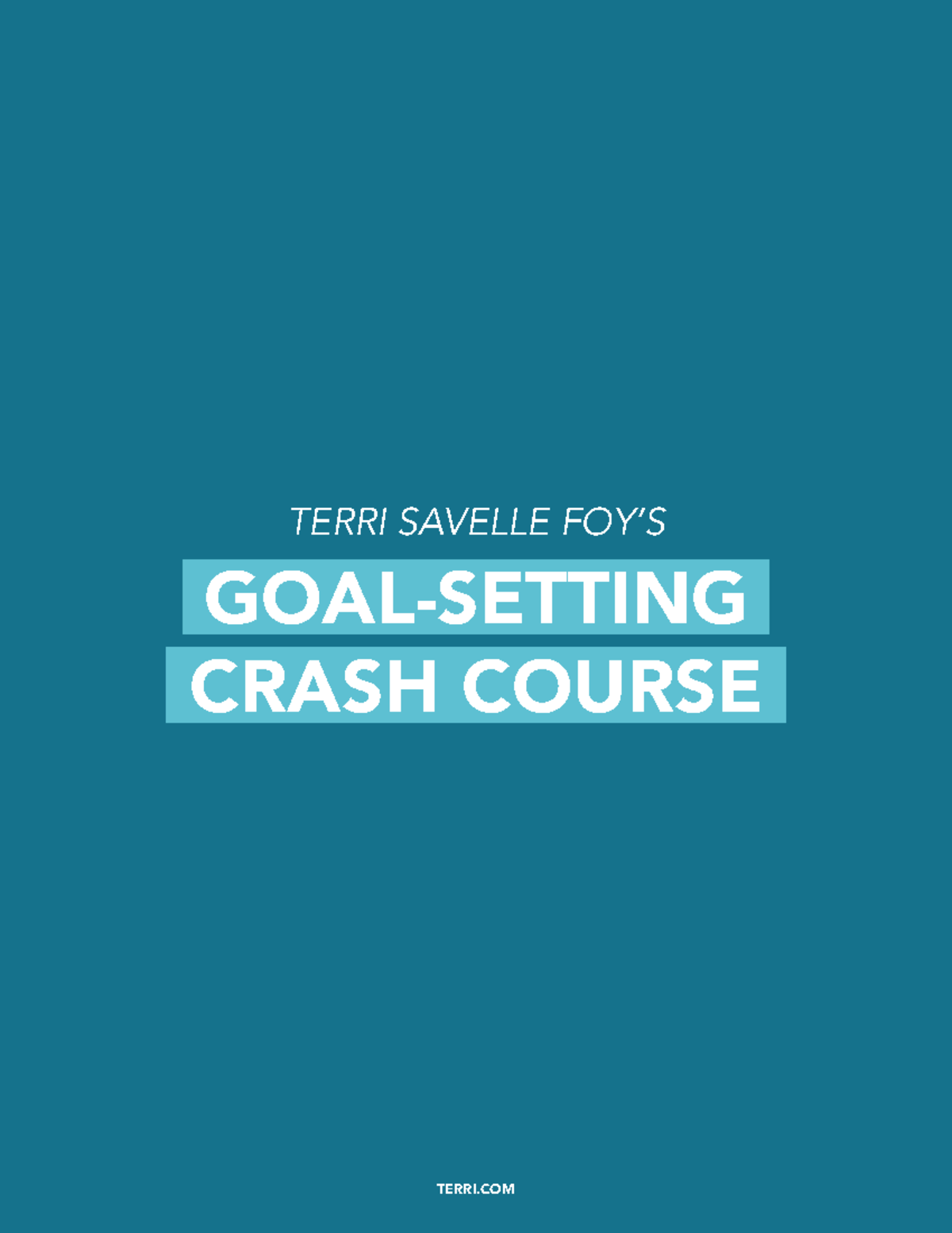 Goal setting crash course 3 - TERRI SAVELLE FOY’S GOAL-SETTING CRASH ...